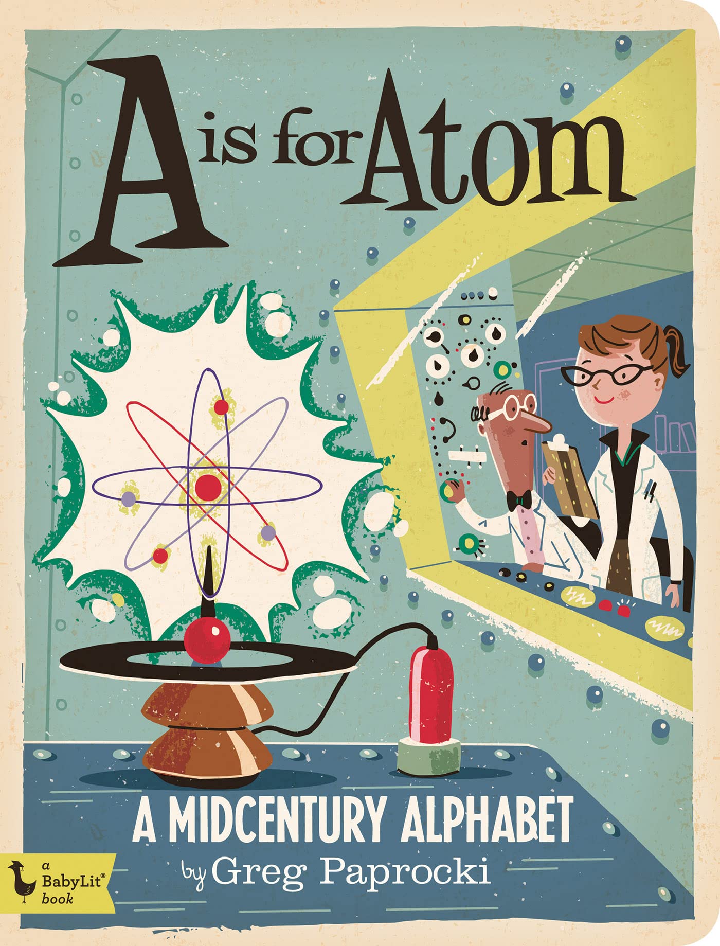 A Is for Atom: A Midcentury Alphabet (Alphabet Primers)