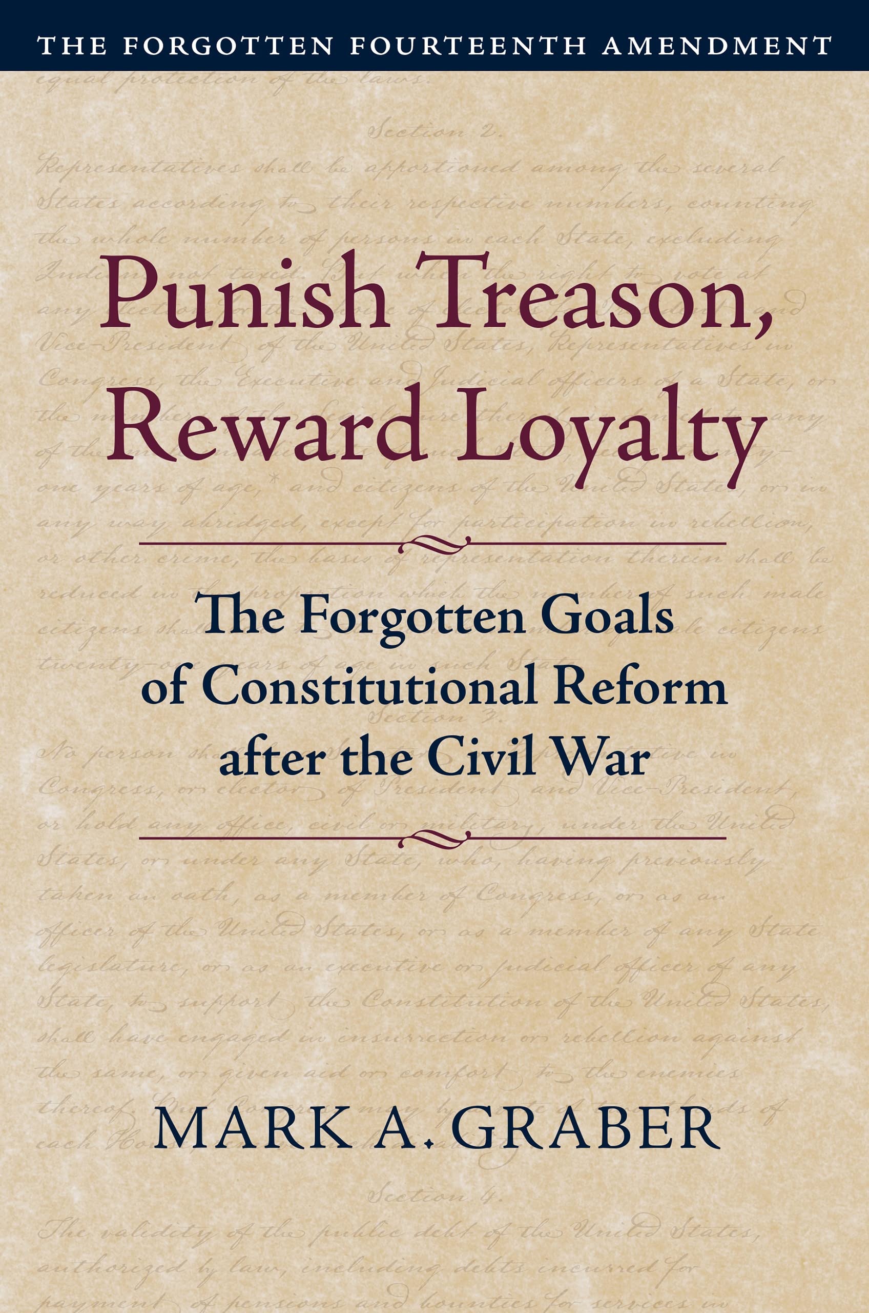 Punish Treason, Reward Loyalty: The Forgotten Goals of Constitutional Reform after the Civil War (Constitutional Thinking)
