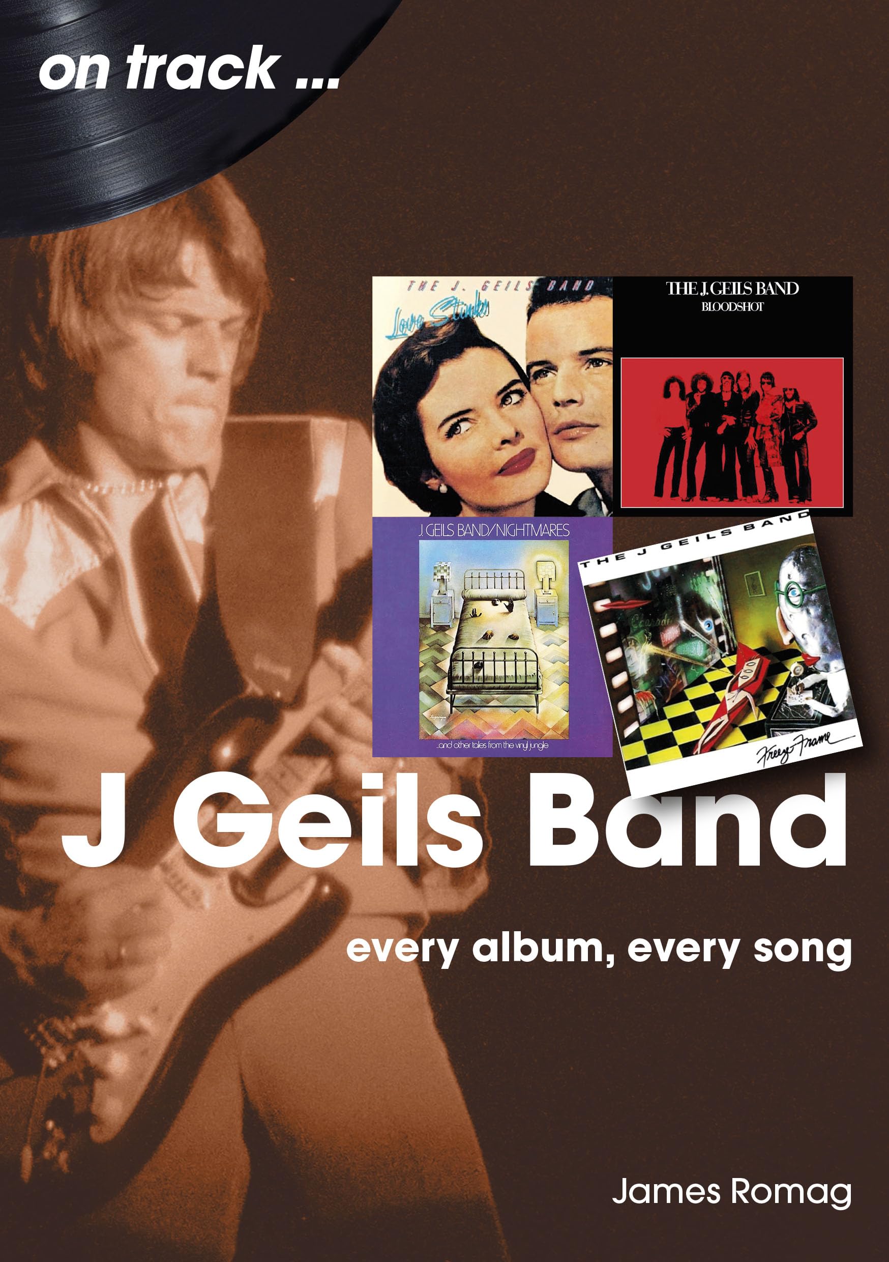 J Geils Band On Track Every Album, Every Song by James Romag (Paperback Book)