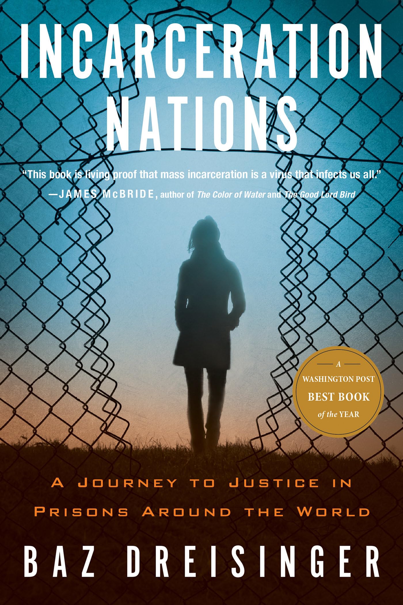 Incarceration Nations: A Journey to Justice in Prisons Around the World Paperback – August 1, 2017