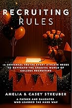 Recruiting Rules: 10 Universal Truths Every Athlete Needs to Navigate the Chaotic World of College Recruiting