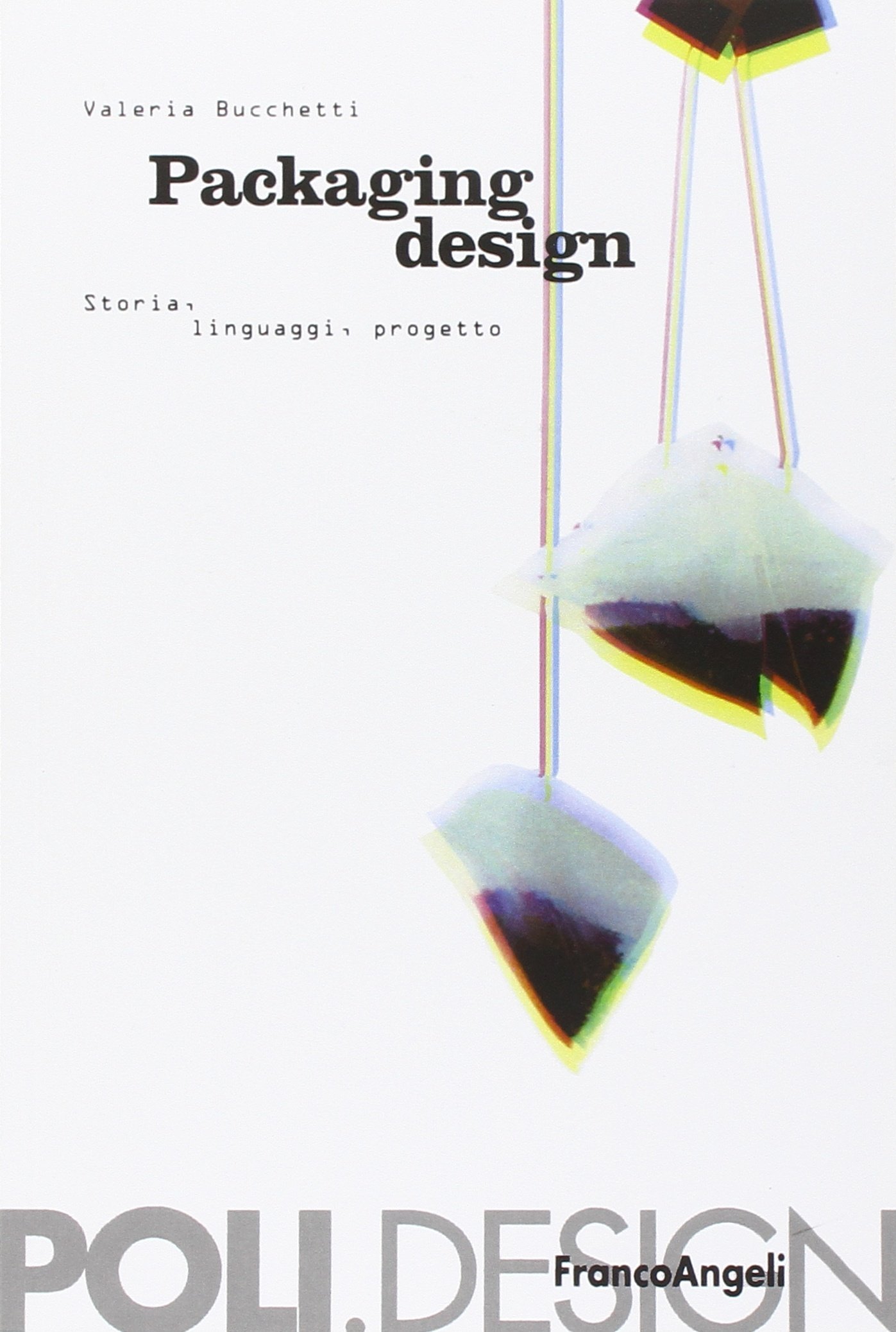 Packaging design. Storia, linguaggi, progetto