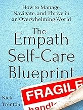 The Empath Self-Care Blueprint: How to Manage, Navigate, and Thrive in an Overwhelming World (Mental and Emotional Abundance Book 3) By Nick Trenton