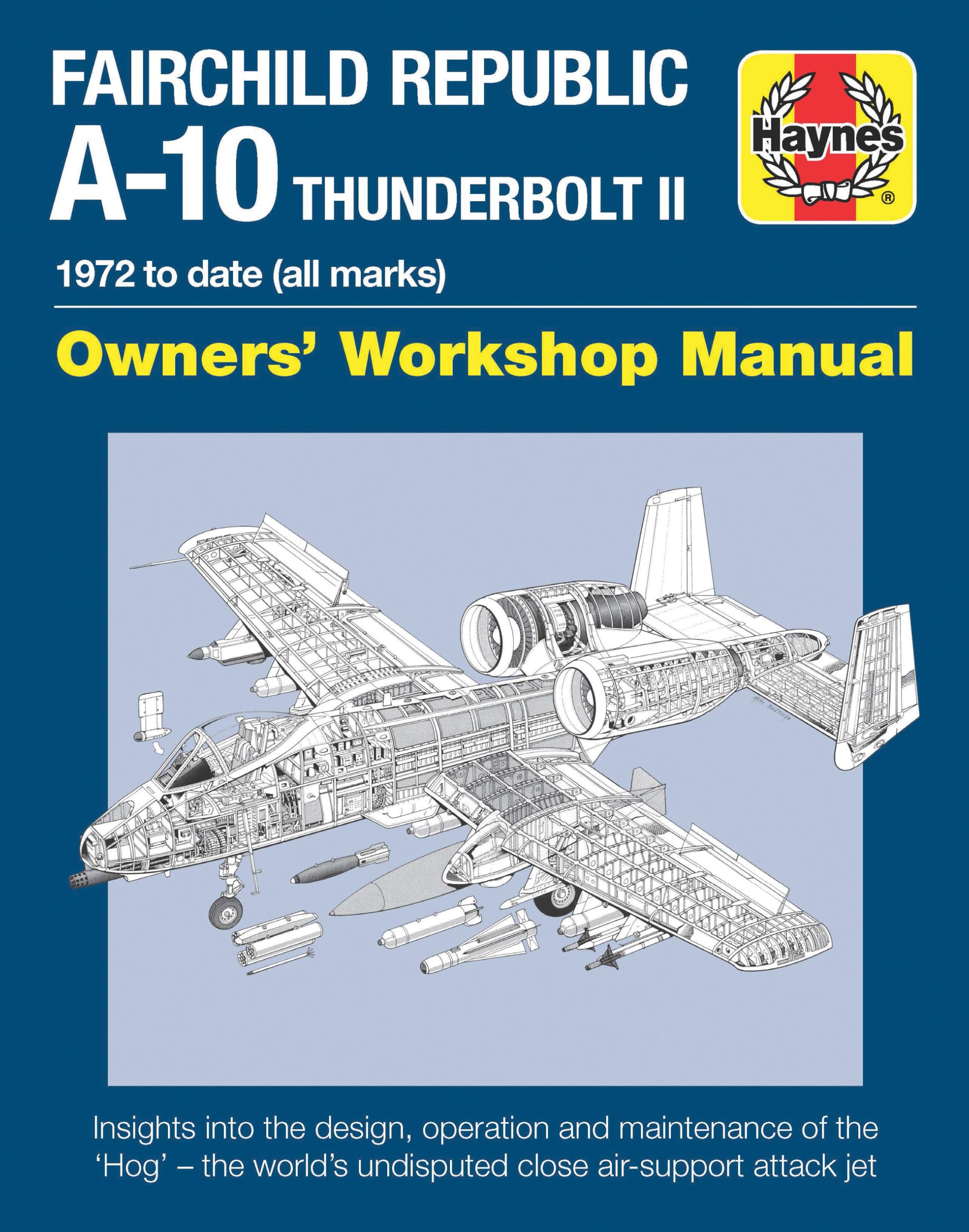 Fairchild Republic A-10 Thunderbolt II: 1972 to Date (All Marks) (Owners Workshop Manual)
