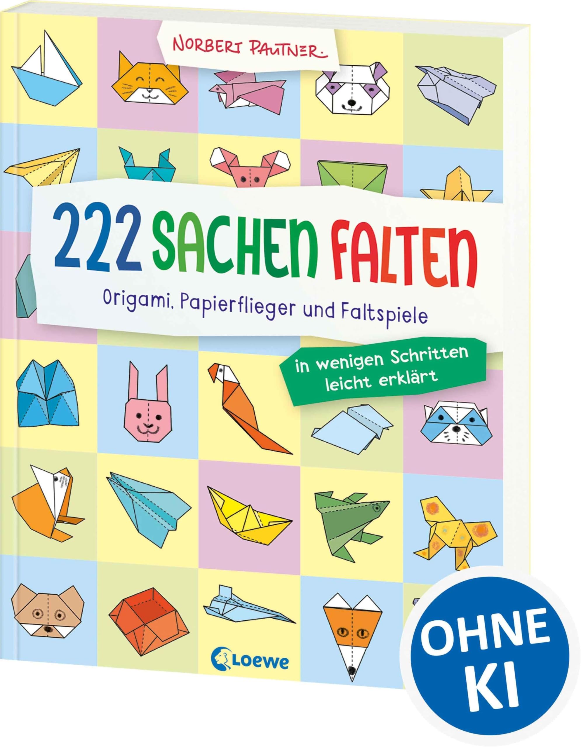222 Sachen falten - in wenigen Schritten leicht erklärt: Origami, Papierflieger und Faltspiele - Bastelbuch für Kinder ab 8 Jahren - Entwickelt von Bestseller-Autor Norbert Pautner