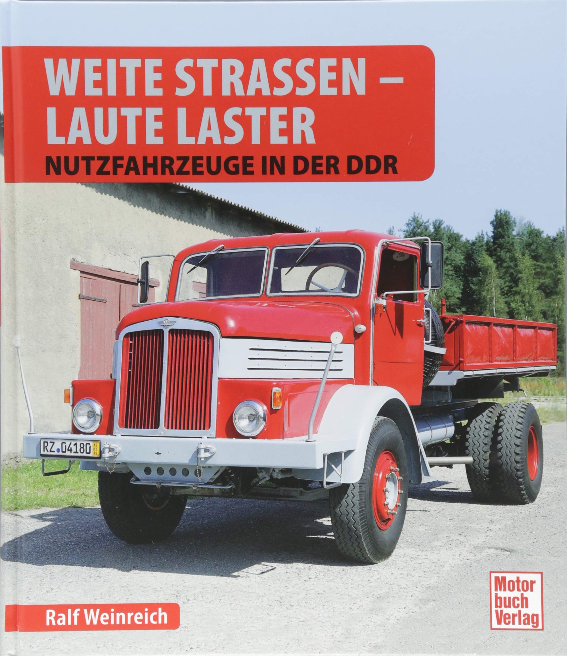 Weite Straßen - Laute Laster: Nutzfahrzeuge in der DDR