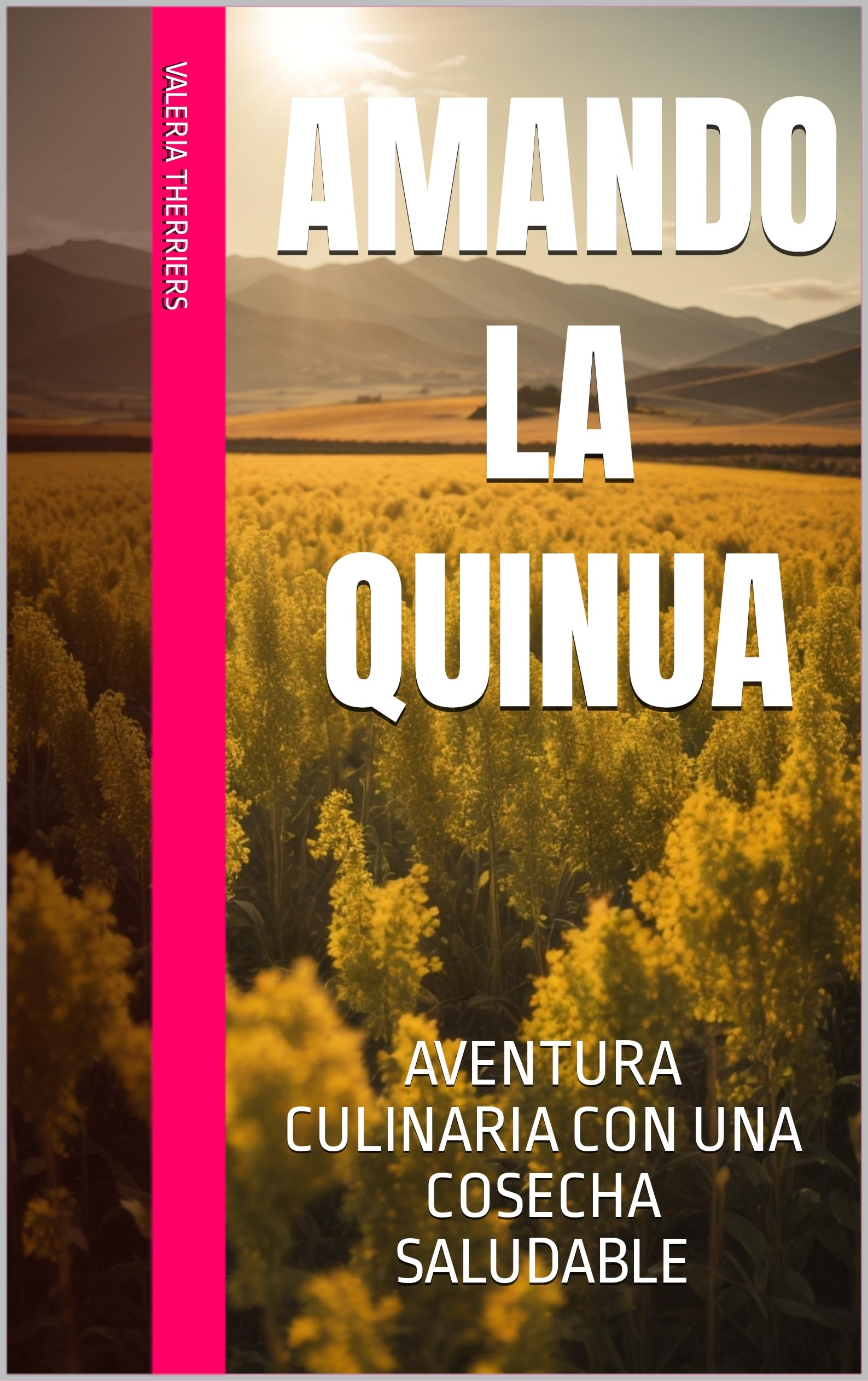 AMANDO LA QUINUA: AVENTURA CULINARIA CON UNA COSECHA SALUDABLE (Spanish Edition)