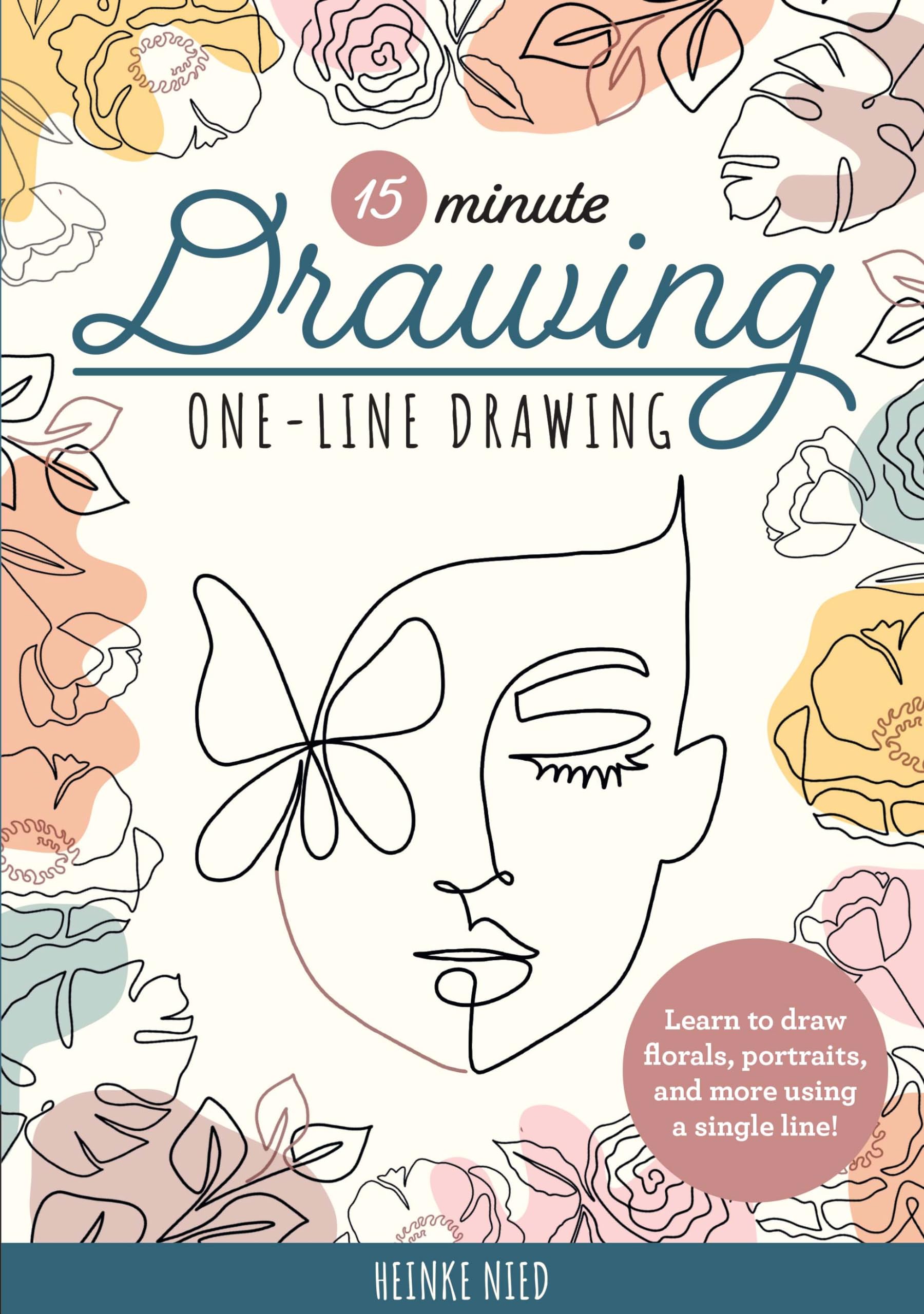 15-Minute Drawing One-Line Drawing Learn to draw florals portraits and more u...