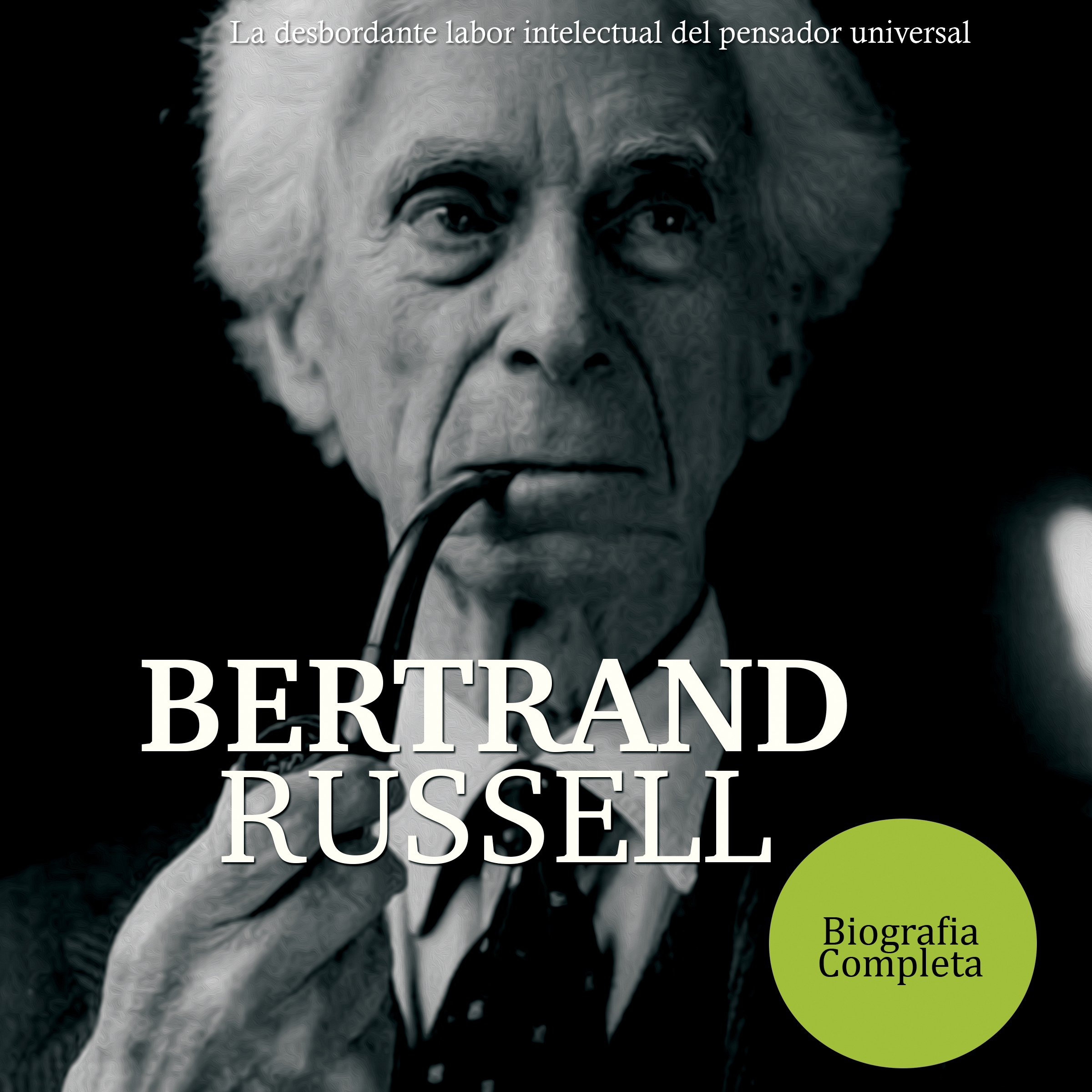 Cover art for Bertrand Russell: La desbordante labor intelectual del pensador universal [Bertrand Russell: The Overflowing Intellectual Work of a Universal Thinker]