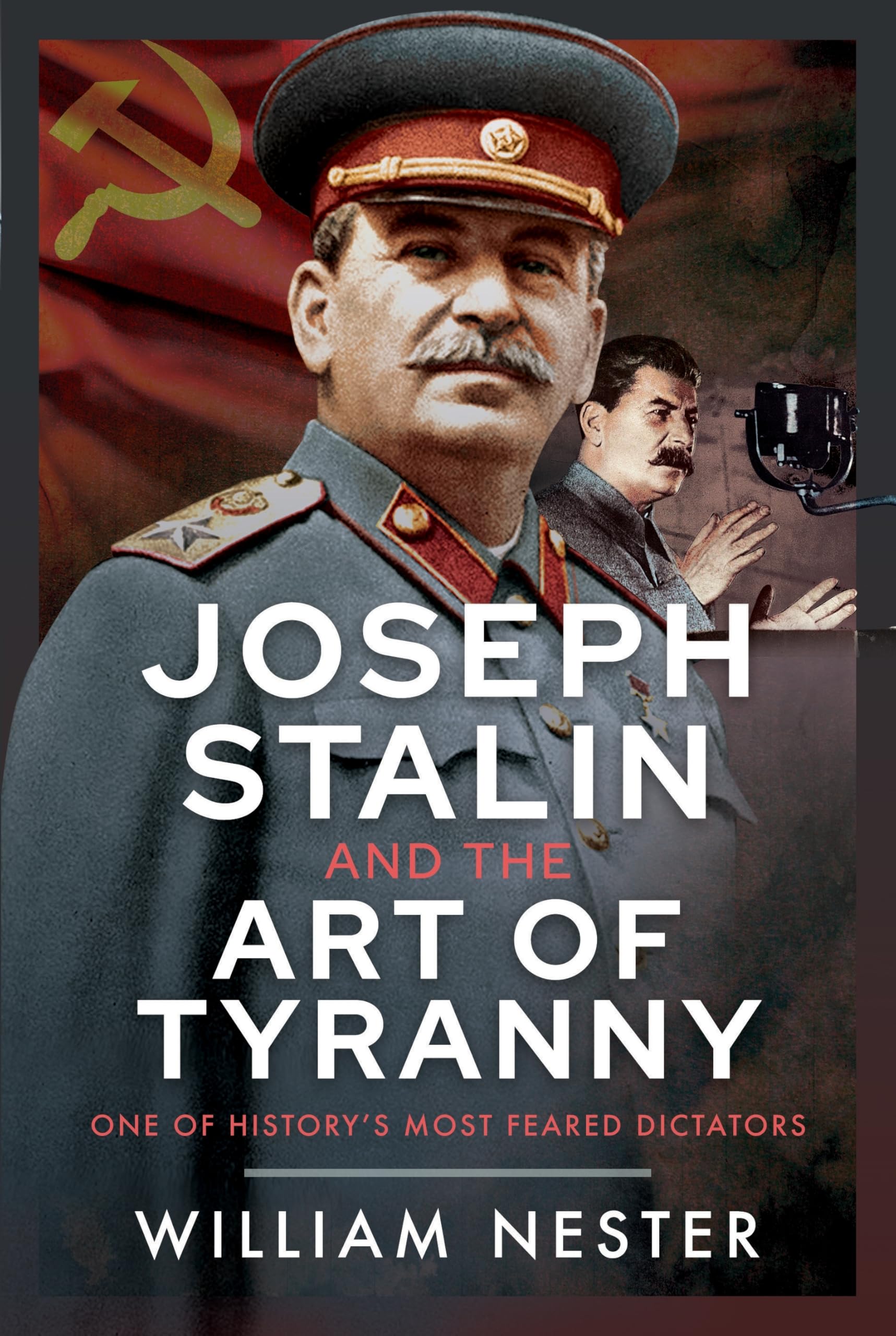 Joseph Stalin and the Art of Tyranny by William Nester (Hardback Book)