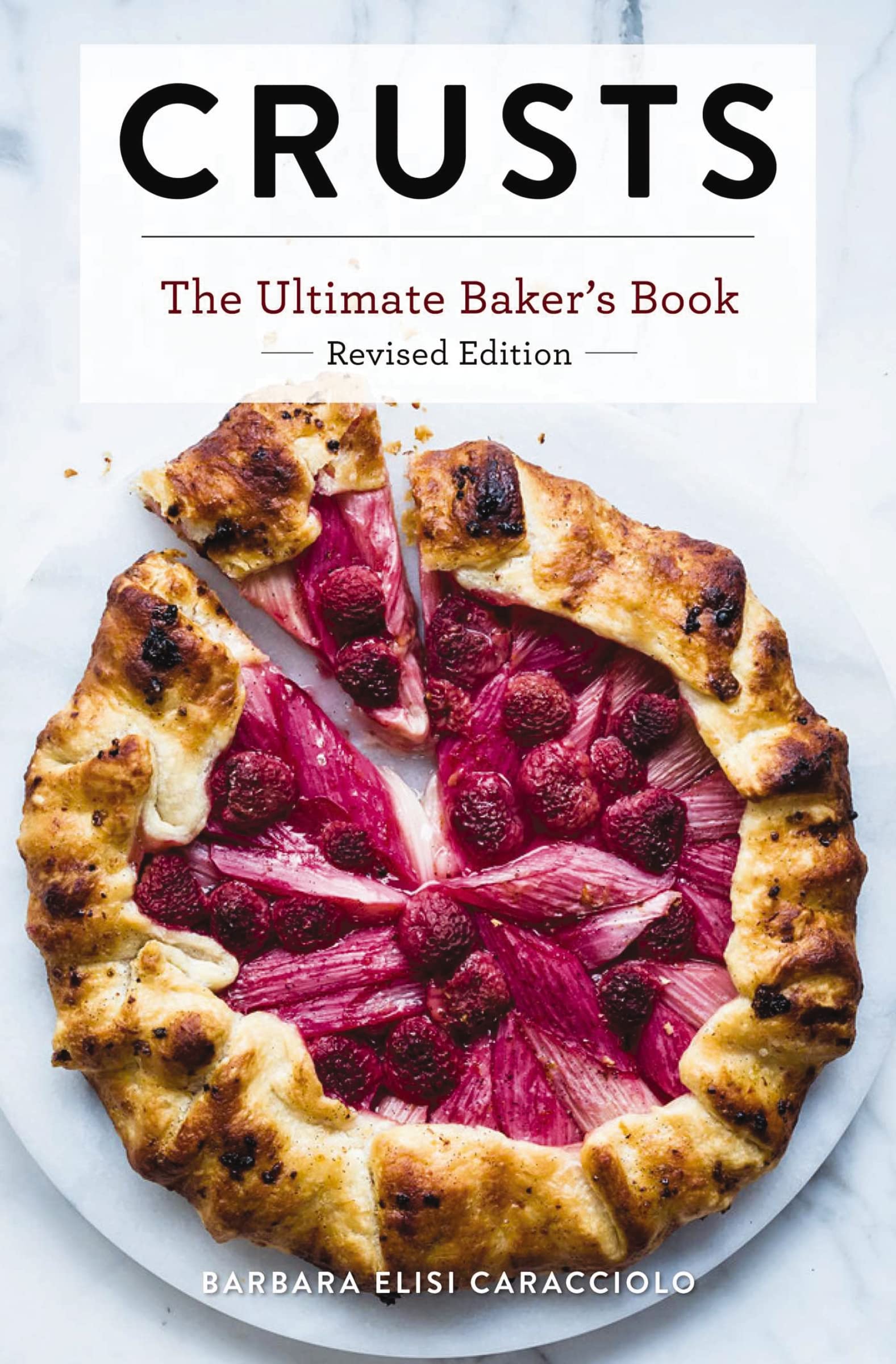 Crusts: The Revised Edition: The Ultimate Baker's Book Revised Edition (Ultimate Cookbooks) Hardcover – January 24, 2023