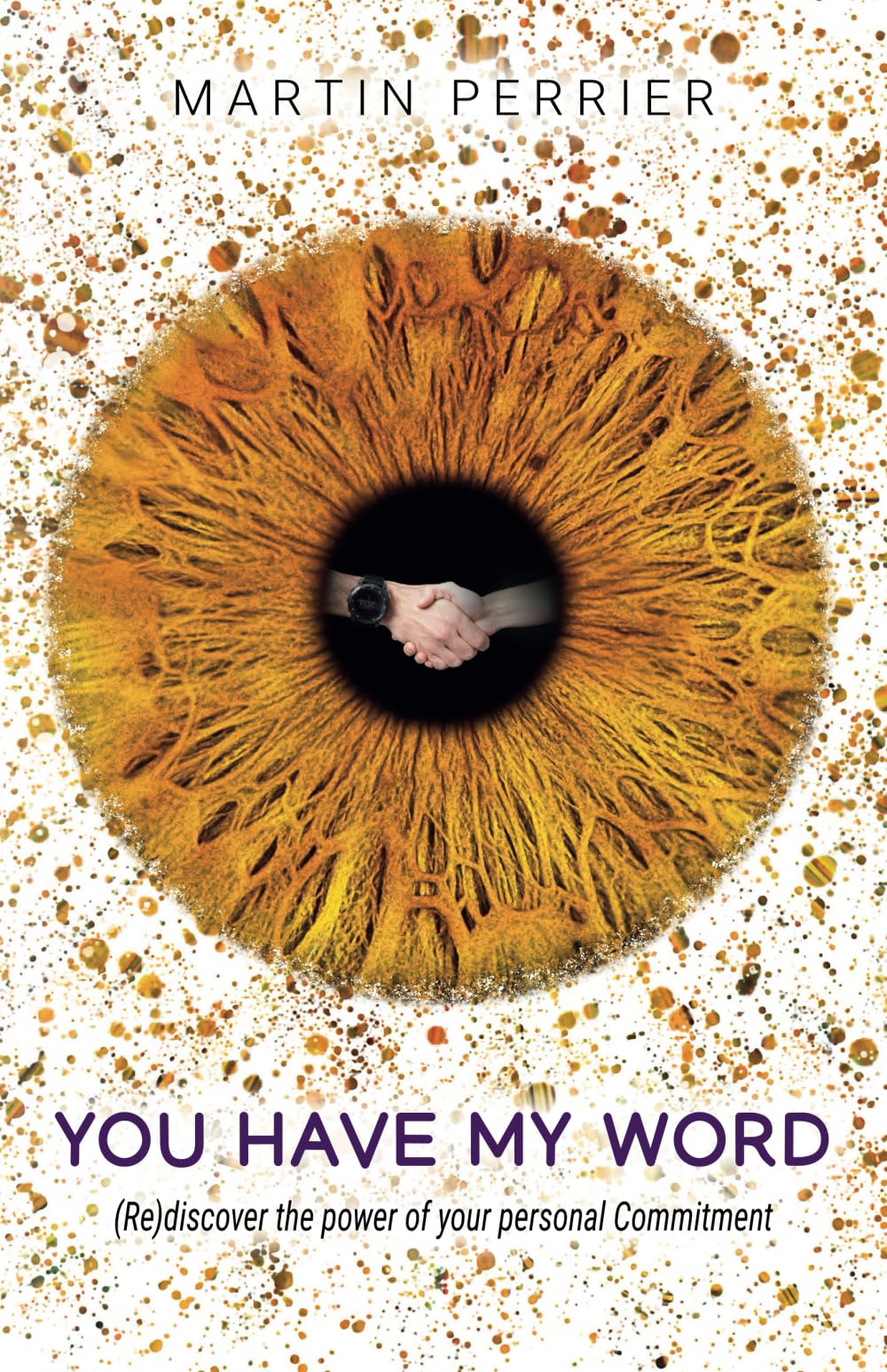 You Have My Word: (Re)Discover the power of your personal Commitment
