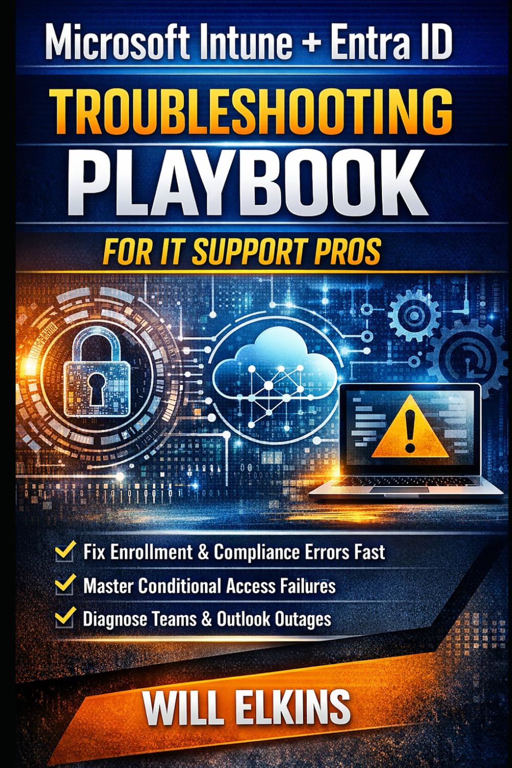 Microsoft Intune + Entra ID Troubleshooting Playbook: Battle-Tested Fixes for Enrollment, Autopilot, Compliance, Conditional Access, and App Deployments