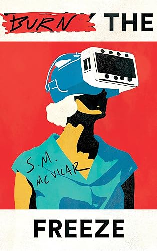 Burn the Freeze: A Dystopian Adventure