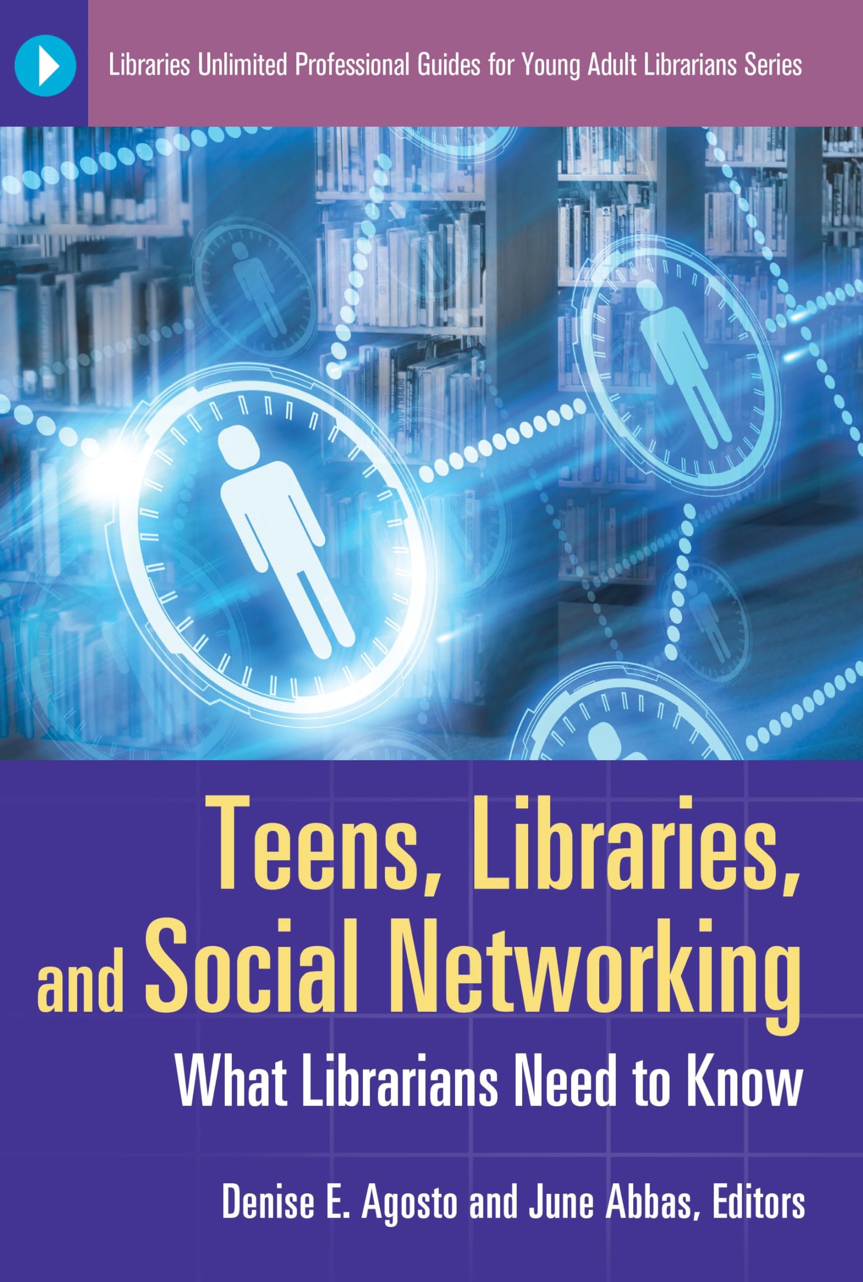 Teens, Libraries, and Social Networking: What Librarians Need to Know (Libraries Unlimited Professional Guides for Young Adult Librarians Series)