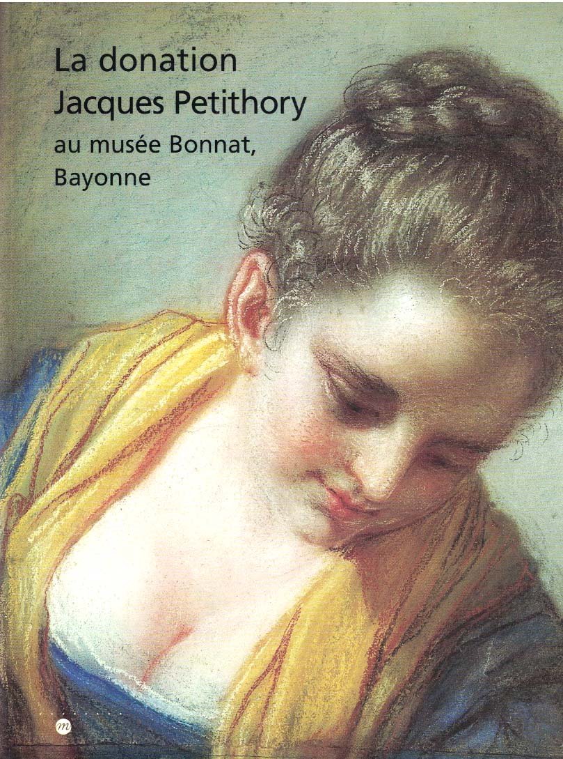 La Donation Jacques Petithory Au Musee Bonnat, Bayonne. Objets D'Art, Sculptures, Peintures, Dessins, Exposition, Musee Du Luxembourg, Paris, 16 Dec. 1997-15 Mars 1998, Edition 1997