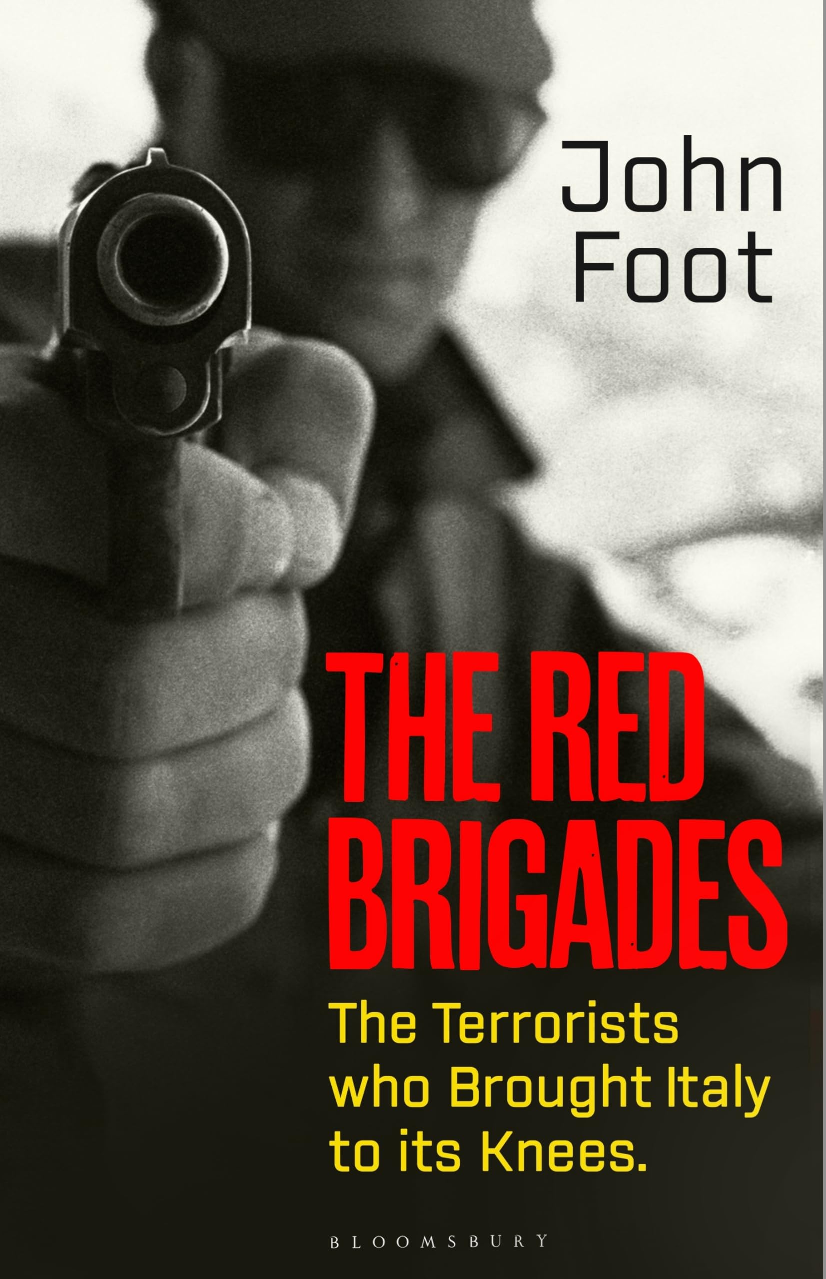 The Red Brigades: The Terrorists who Brought Italy to its Knees by John Foot