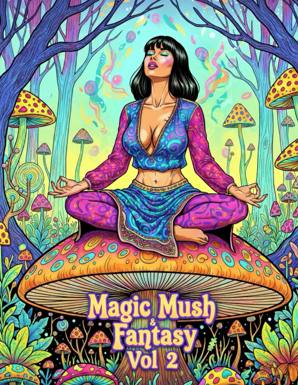 Magic Mush & Fantasy Vol 2: 50+ drawing, 18+Coloring Book Psychedelic Adult Fantasy, Magic Mushroom trip, Sensual and Imaginary, Explicite and Trippy