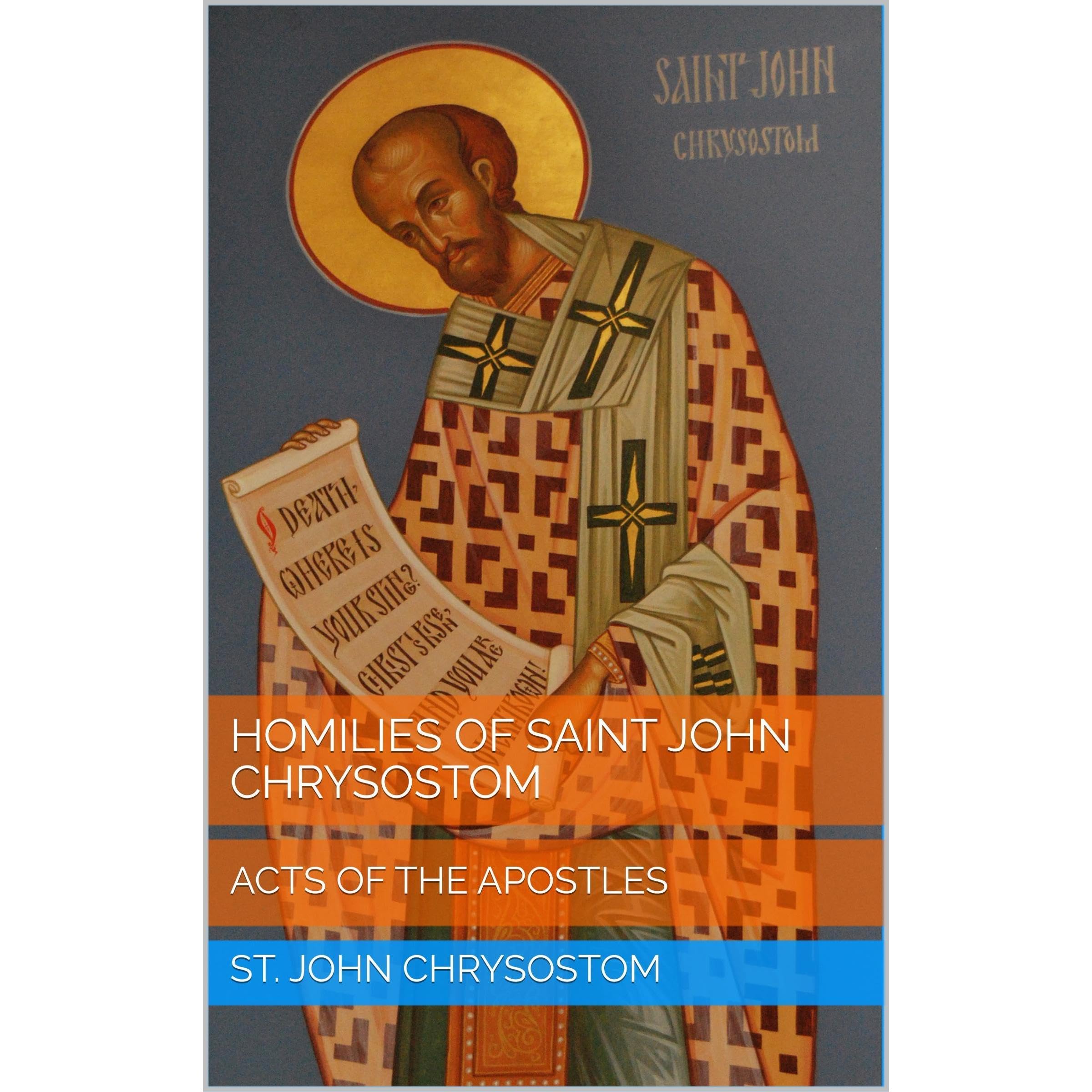 Homilies of Saint John Chrysostom: Acts of the Apostles
