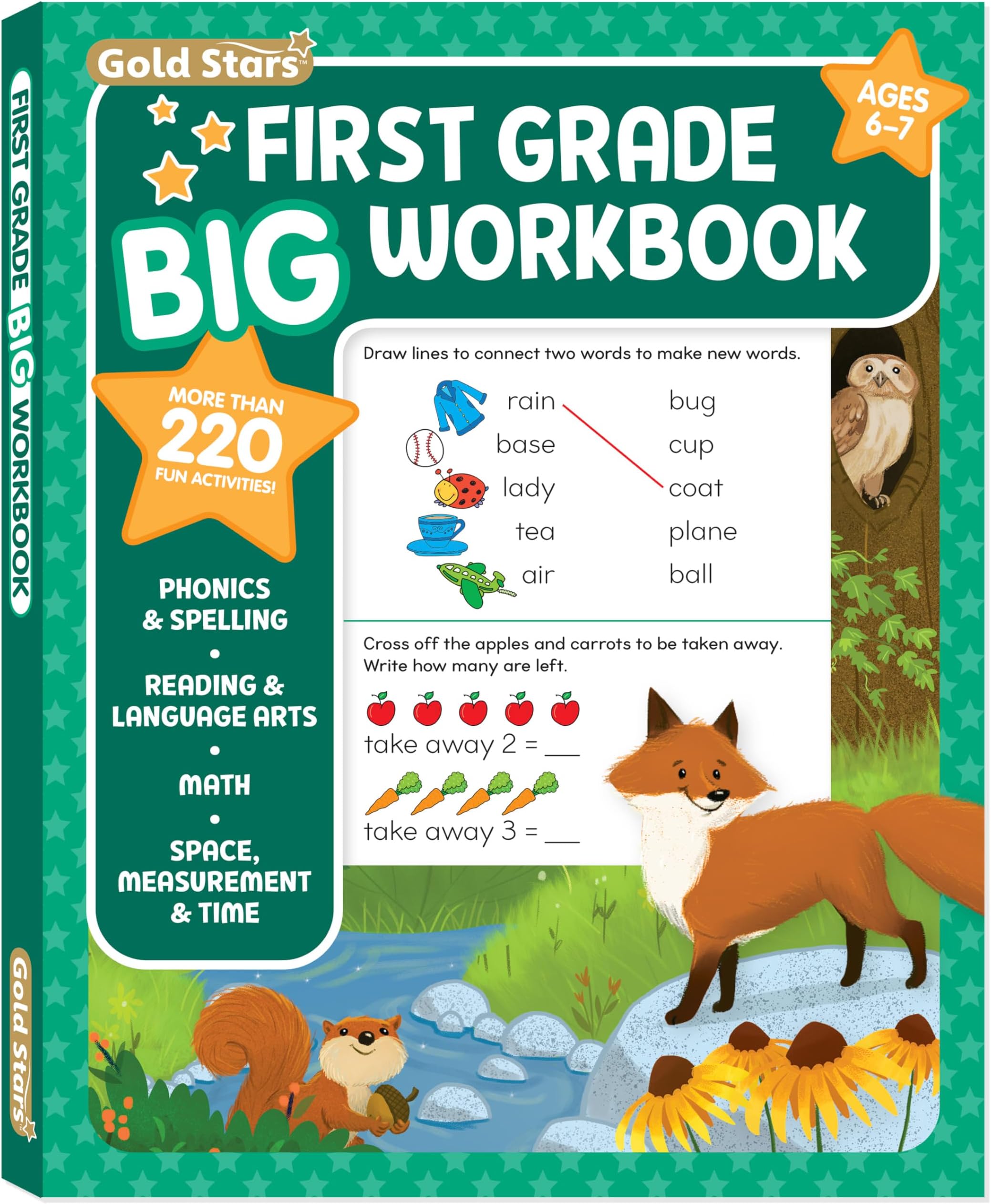 First Grade Big Workbook Ages 6 - 7: 220+ Activities, Phonics, Spelling, Reading, Language Arts, Math, Space, Measurement and Time (Gold Stars Series)