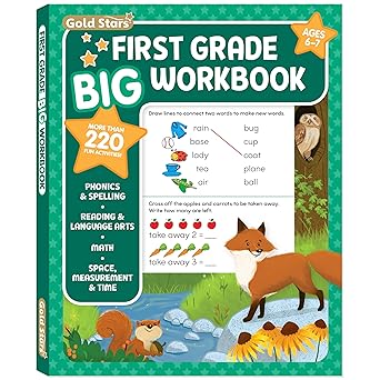 First Grade Big Workbook Ages 6 - 7: 220+ Activities, Phonics, Spelling, Reading, Language Arts, Math, Space, Measurement and Time (Gold Stars Series)