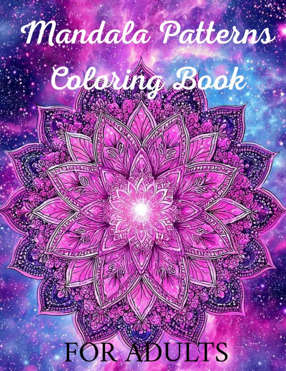 Mandala Magic: A Creative Coloring Book for Adults: A Beautiful Collection of Mandala Patterns to Help You Relax and Unwind