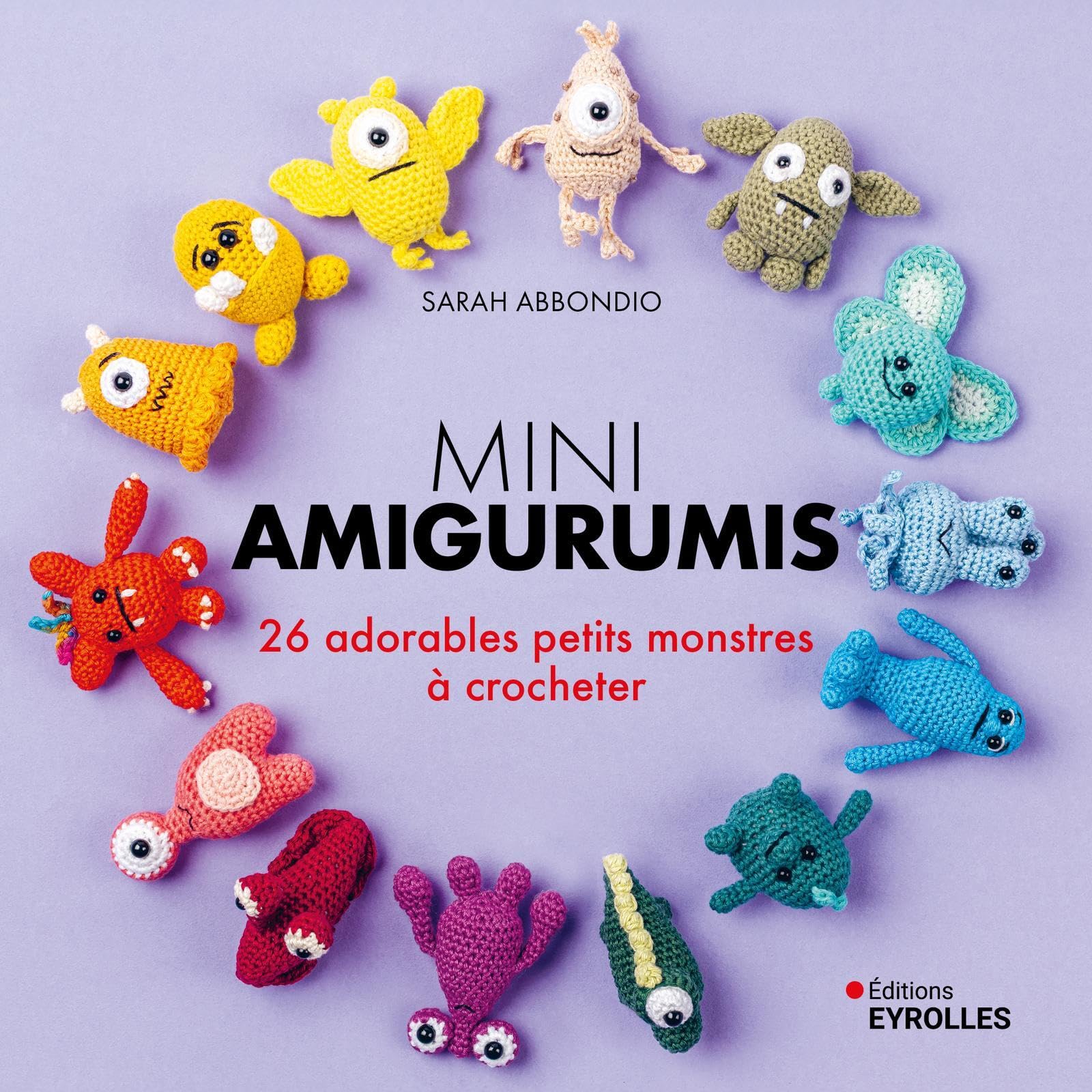 Mini amigurumis monstres: 26 adorables petits monstres à crocheter
