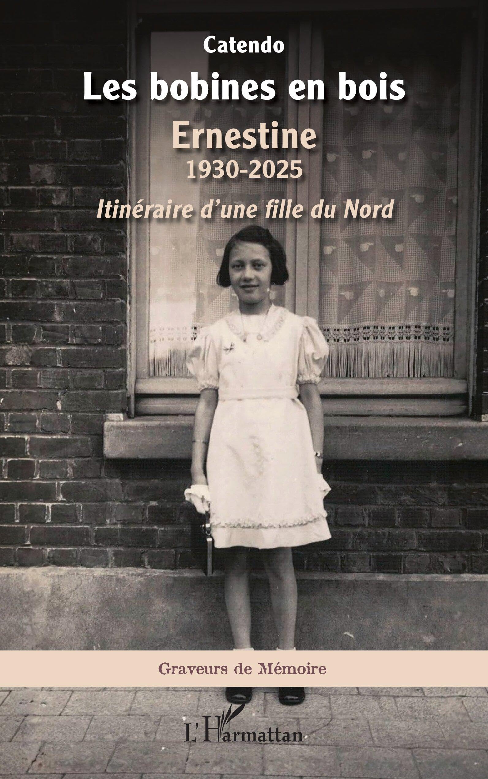 Les bobines en bois: Ernestine 1930-2025. Itinéraire d’une fille du Nord (Graveurs de Mémoire)