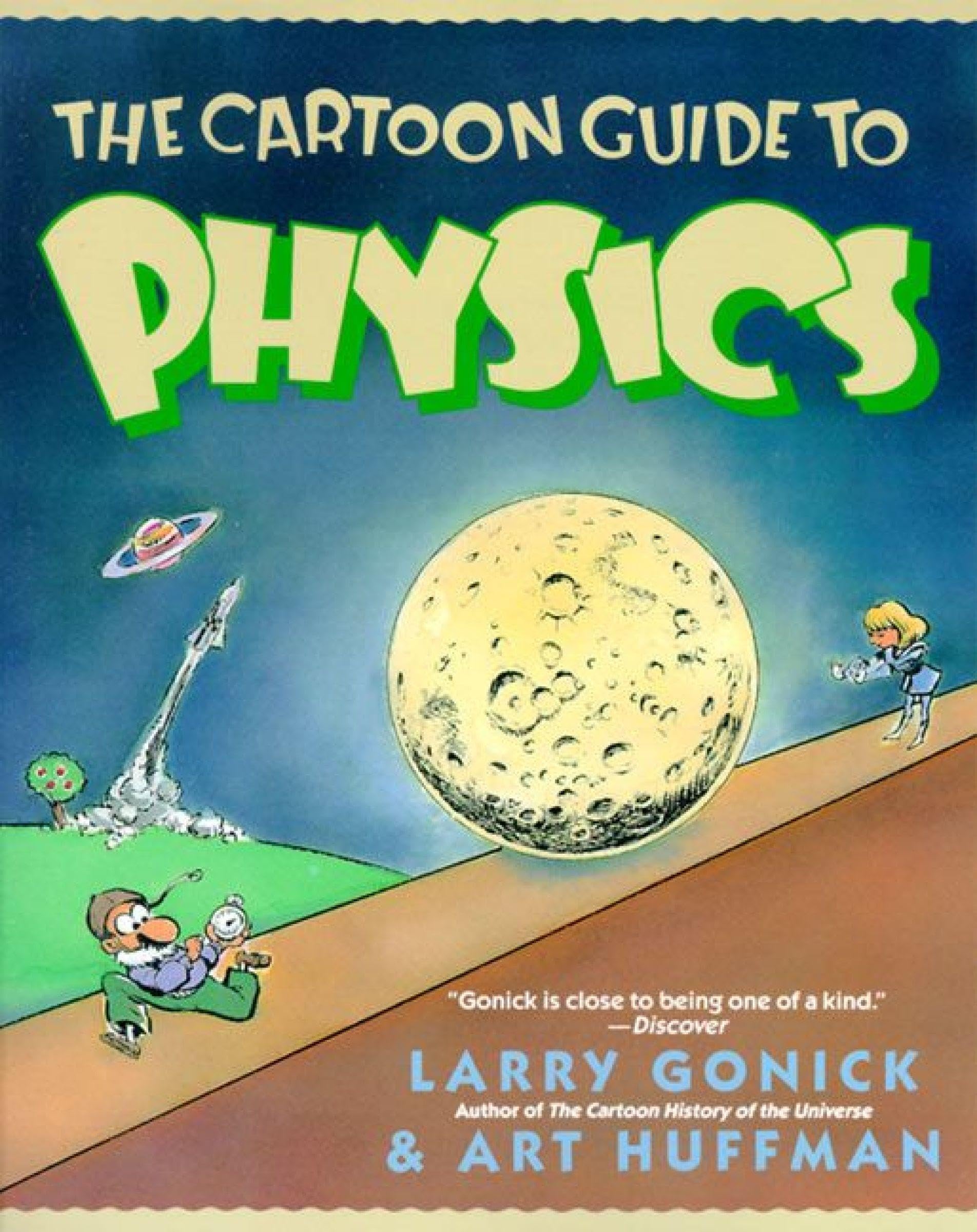 The Cartoon Guide to Physics: A Funny Illustrated Guide Explaining Velocity, Magnetism, Circuits, and Relativity (Cartoon Guide Series, 5)