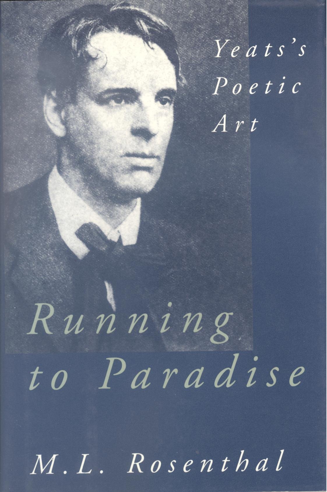 Running to Paradise: Yeats's Poetic Art