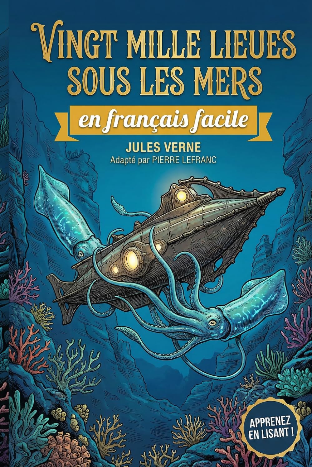 Vingt mille lieues sous les mers en Français Facile: French Graded Reader (Level A2) - Learn French with Jules Verne (Simplified for Beginners)