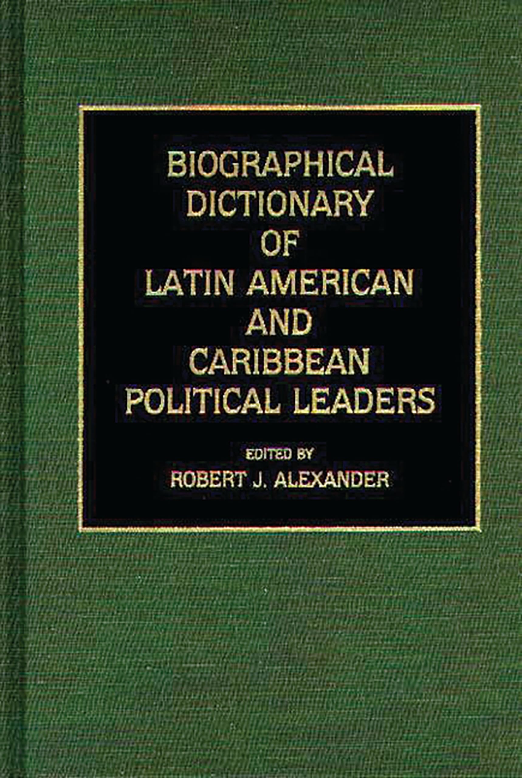 Buy Biographical Dictionary of Latin American and Caribbean Political Leaders — BookShops.in