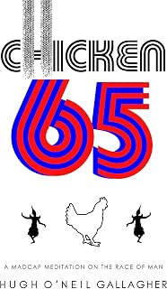 Chicken 65: A Madcap Meditation On The Race of Man