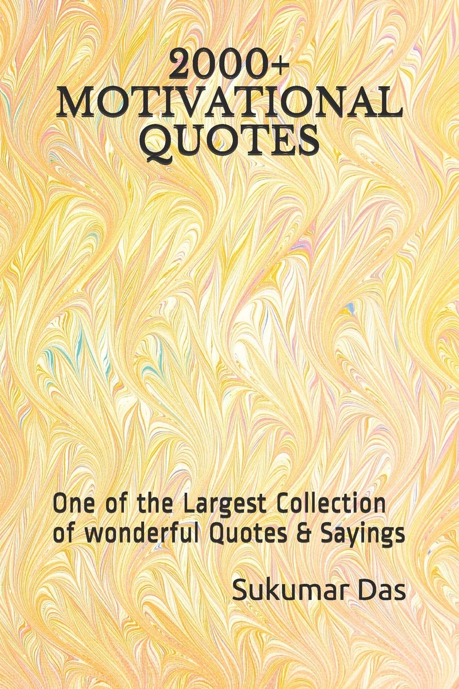 2000+ MOTIVATIONAL QUOTES: One of the Largest Collection of wonderful Quotes & Sayings