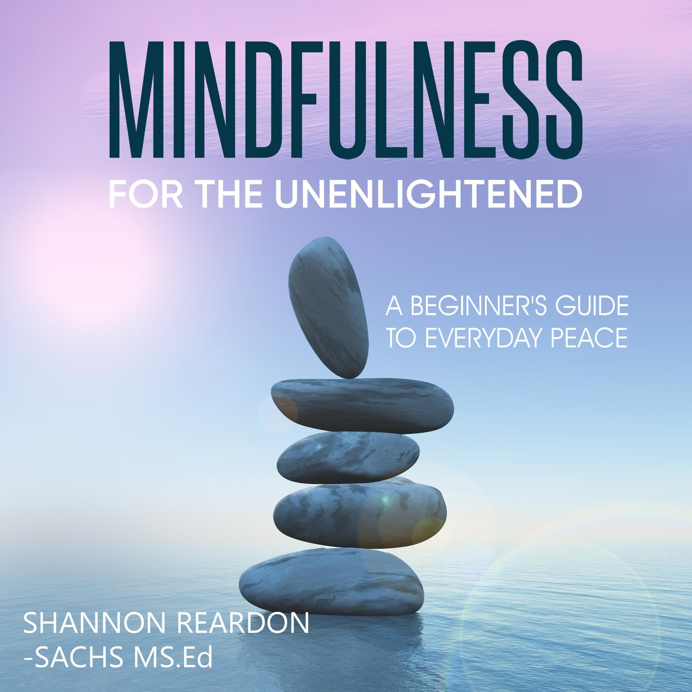 Mindfulness for the Unenlightened