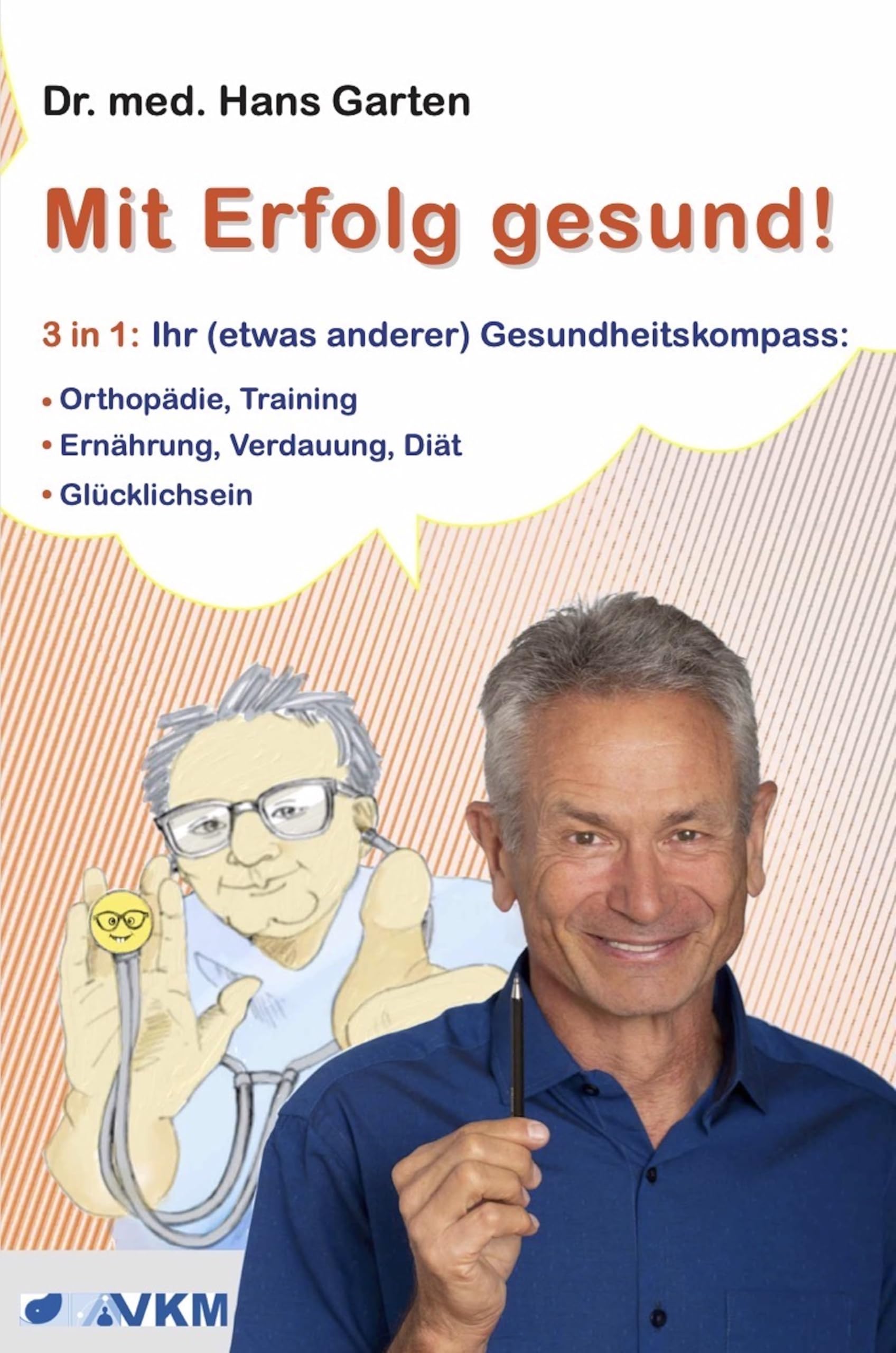 Mit Erfolg gesund!: 3 in 1: Ihr (etwas anderer) Gesundheitskompass