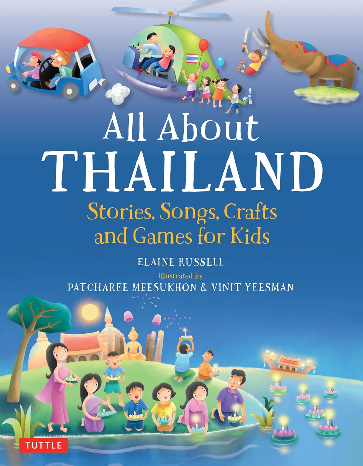 All About Thailand: Stories, Songs, Crafts and Games for Kids All About Thailand: Stories, Songs, Crafts and Games for Kids