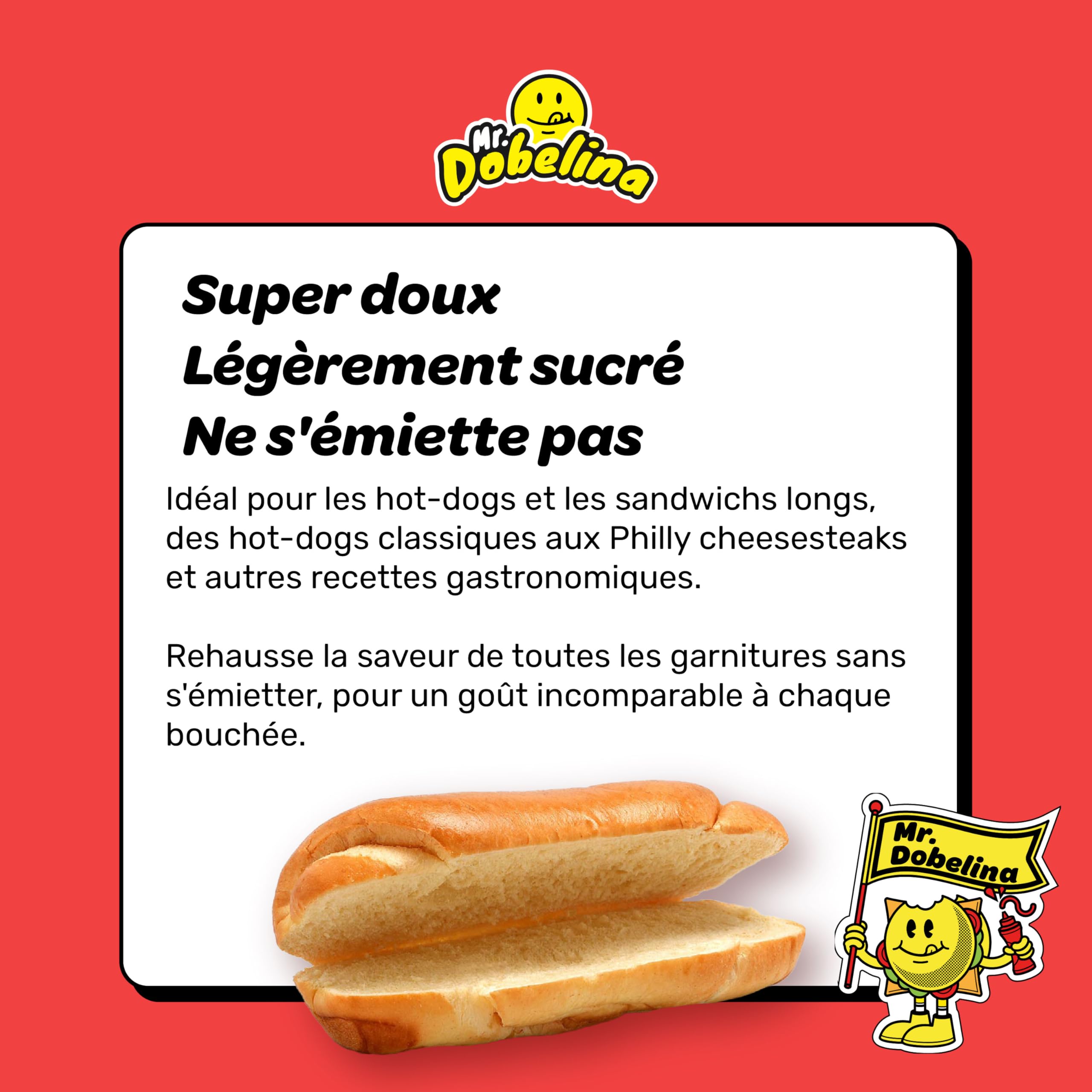 Mr. Dobelina Hot Dog Potato Rolls, 6 paquets de 4x60g et 16cm, moelleux et dorés, sans lactose, idéaux pour les riches hot-dogs à l'américaine, sans conservateurs ni additifs.
