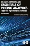 Essentials of Pricing Analytics: Tools and Implementation with Excel (Mastering Business Analytics)
