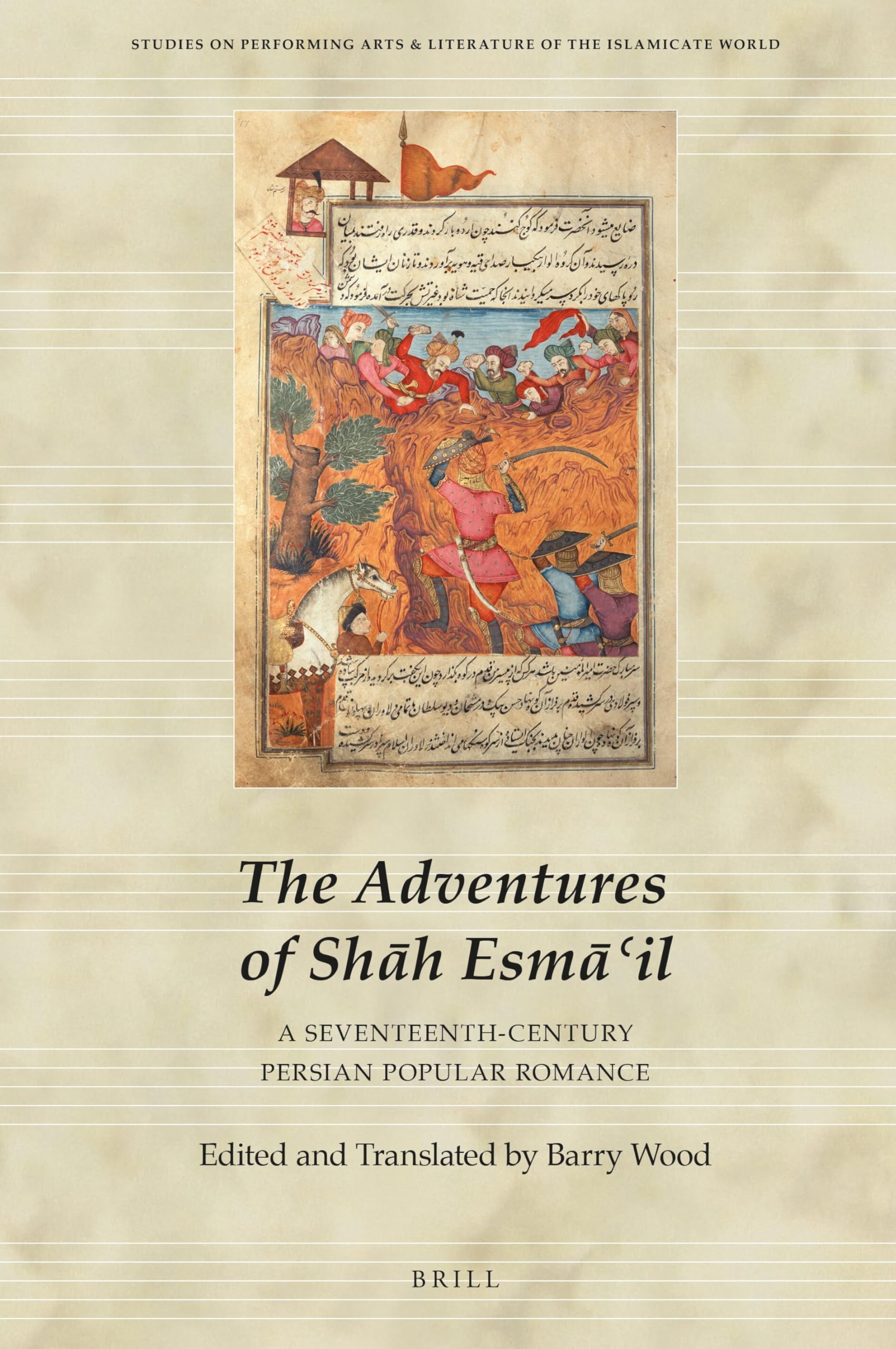 Buy The Adventures of Shah Esma'il: A Seventeenth-Century Persian Popular Romance: 8 (Studies on Performing Arts & Literature of the Islamicate World, 8) — BookShops.in