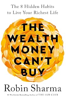 The Wealth Money Cant Buy The 8 Hidden Habits to Live Your Richest Life
