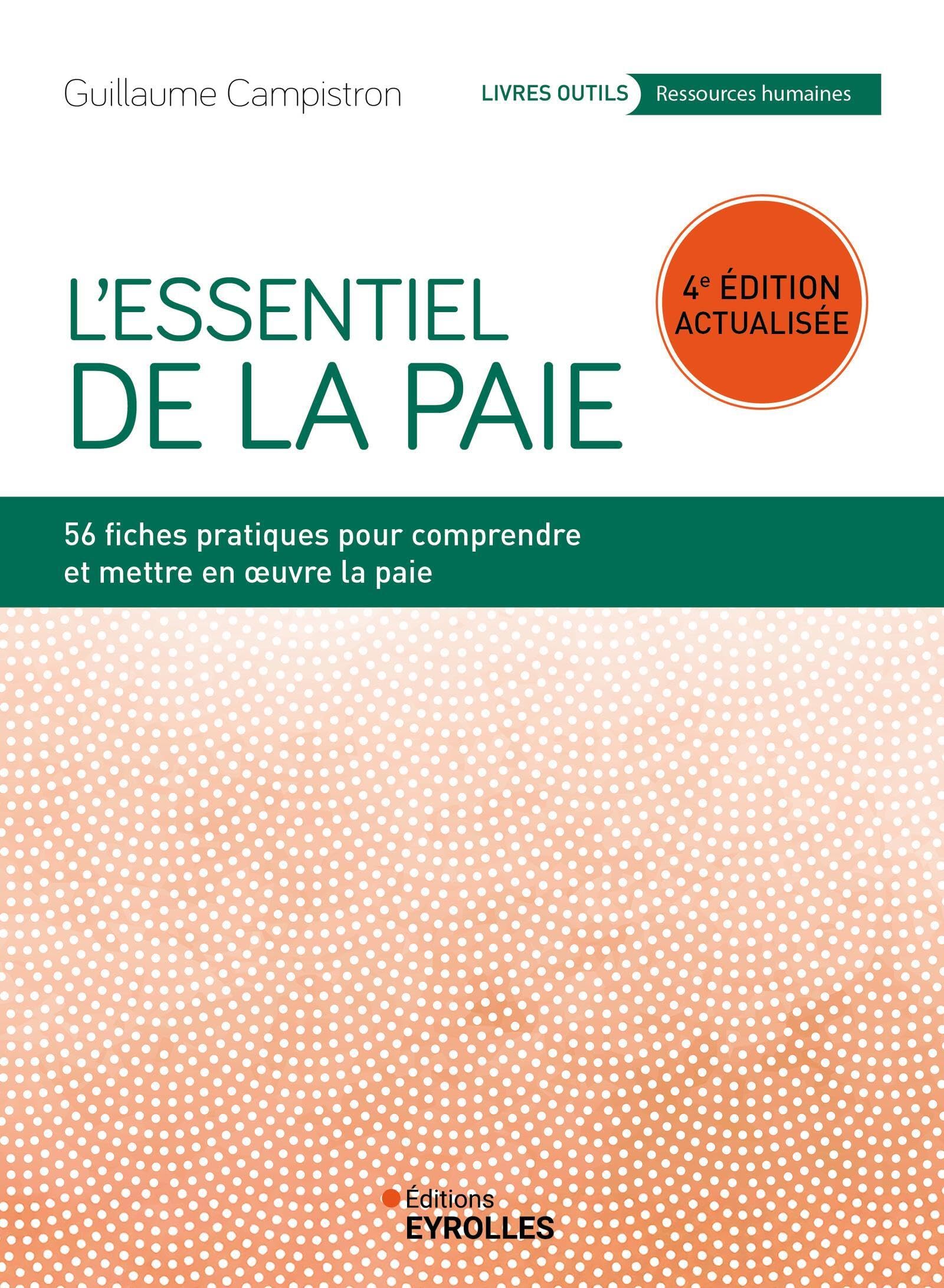 L'essentiel de la paie: 56 fiches pratiques pour comprendre et mettre en oeuvre la paie