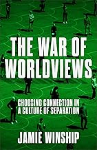 The War of Worldviews: Choosing Connection in a Culture of Separation