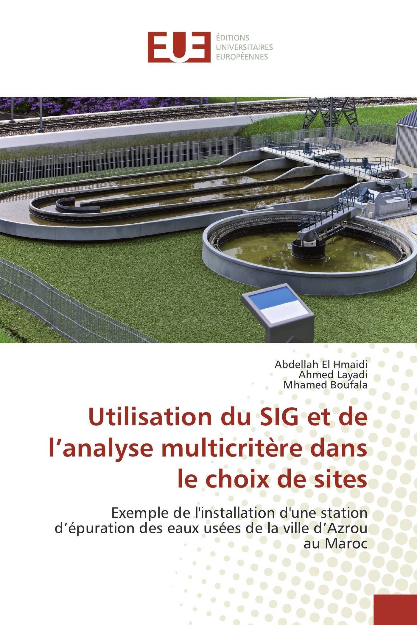 Utilisation du SIG et de l’analyse multicritère dans le choix de sites: Exemple de l'installation d'une station d’épuration des eaux usées de la ville d’Azrou au Maroc
