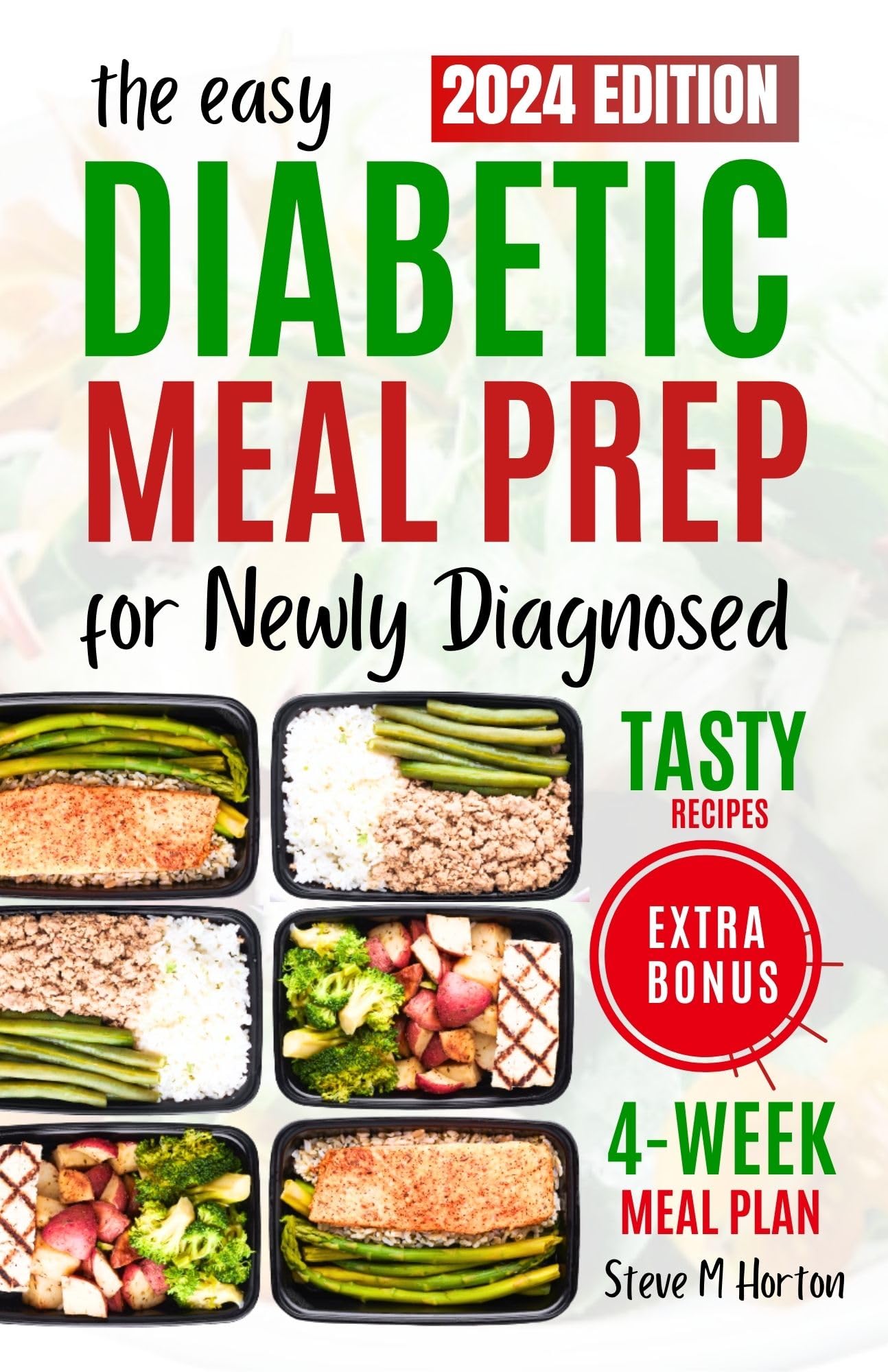 Easy Diabetic Meal Prep For The Newly Diagnosed: A Complete 4-Week Meal Plan With Simple And Healthy Recipes To Manage Type 2 Diabetes