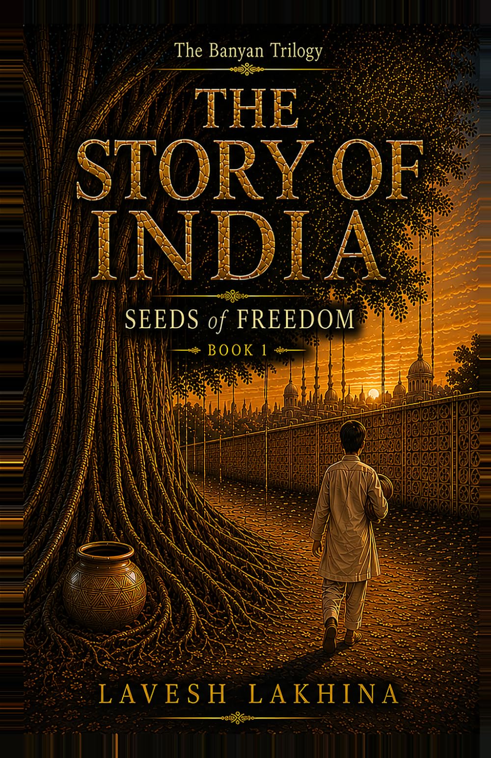 The Story of India: Seeds of Freedom (The Banyan Trilogy, Book 1) (The Story of India: The Banyan Trilogy)