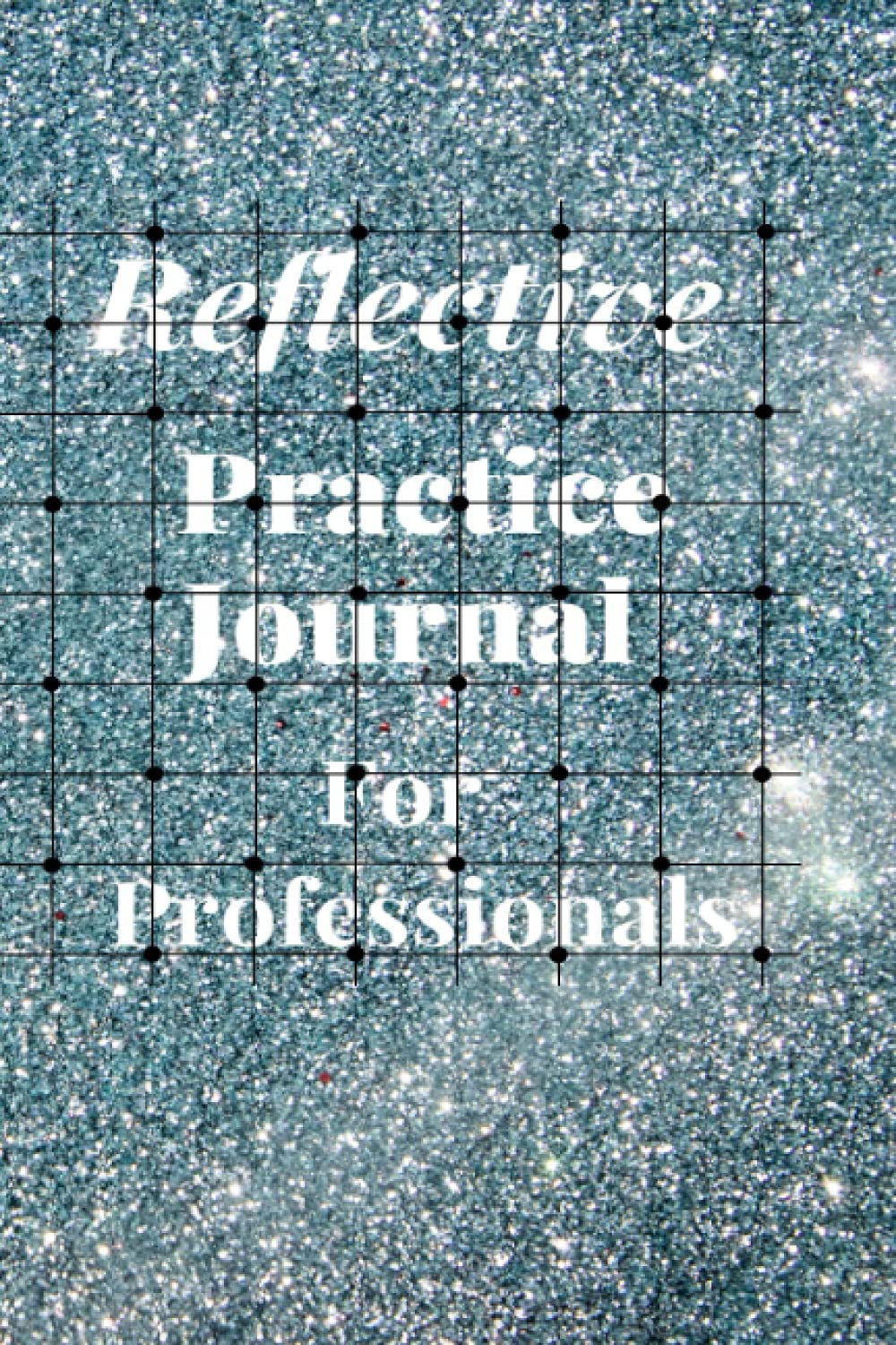 Reflective Practice Journal: For Professionals