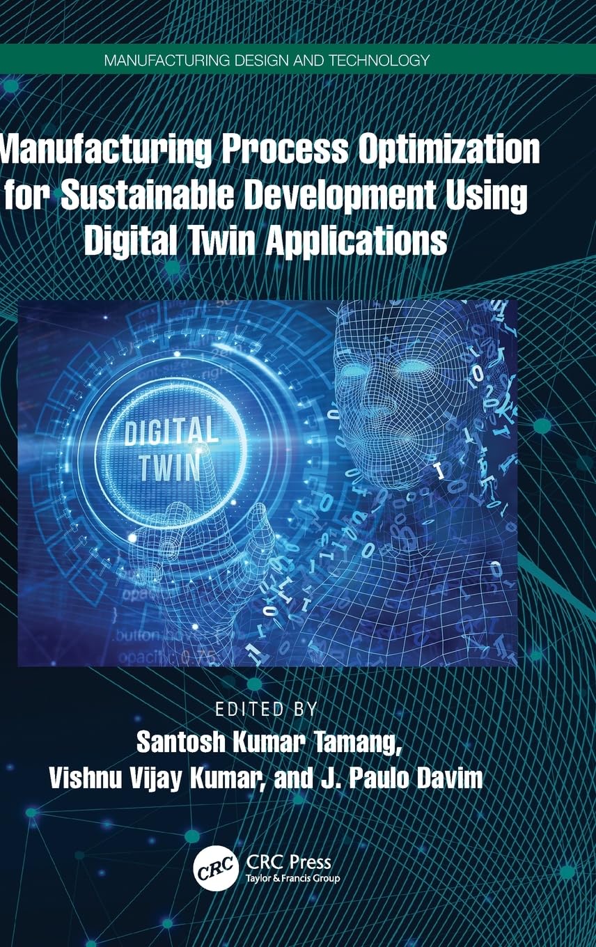 Manufacturing Process Optimization for Sustainable Development Using Digital Twin Applications (Manufacturing Design and Technology)