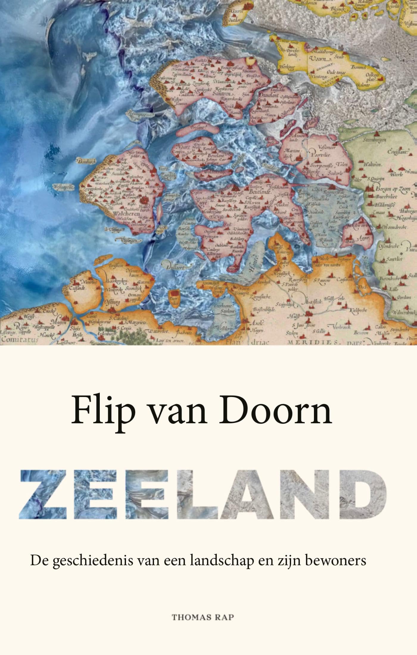 Zeeland: De geschiedenis van een landschap en zijn bewoners