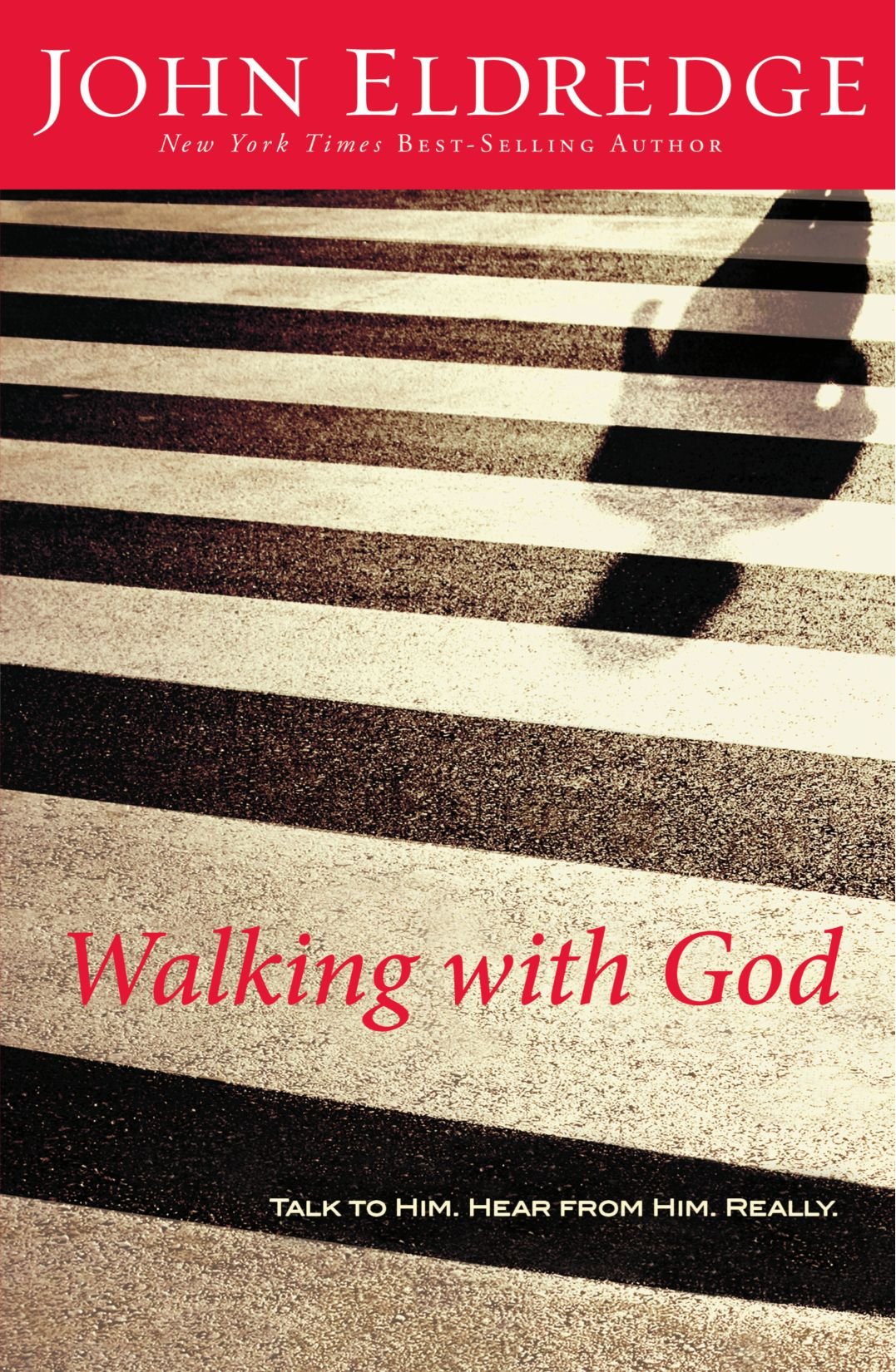 Walking with God: Talk to Him. Hear from Him Really By John Eldredge